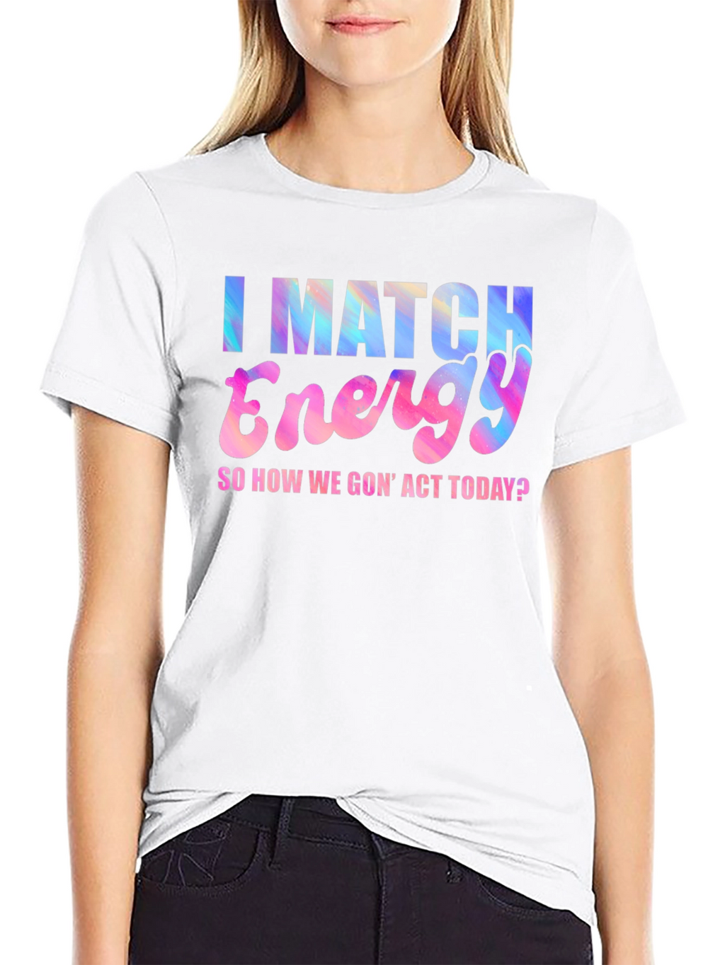 I Match Energy T-Shirt - Fun Graphic Tee