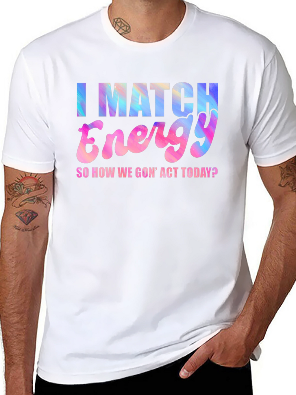 I Match Energy T-Shirt - Fun Graphic Tee