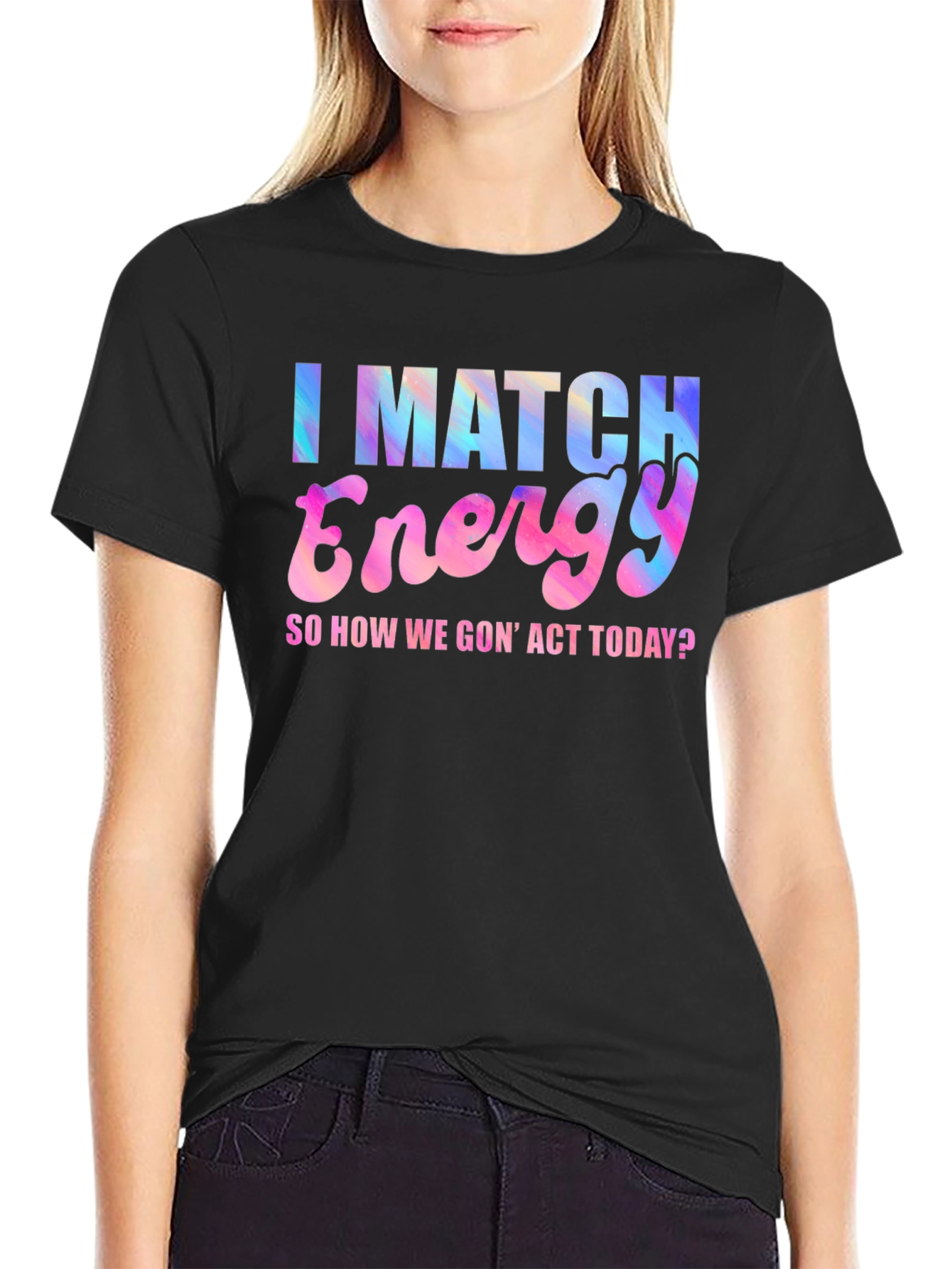 I Match Energy T-Shirt - Fun Graphic Tee