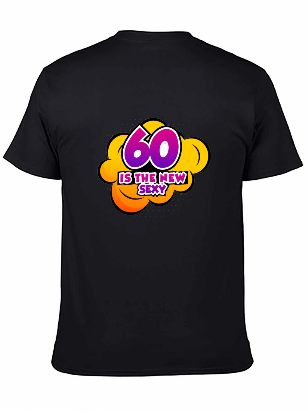 60 Is The New Sexy Graphic Black T-Shirt