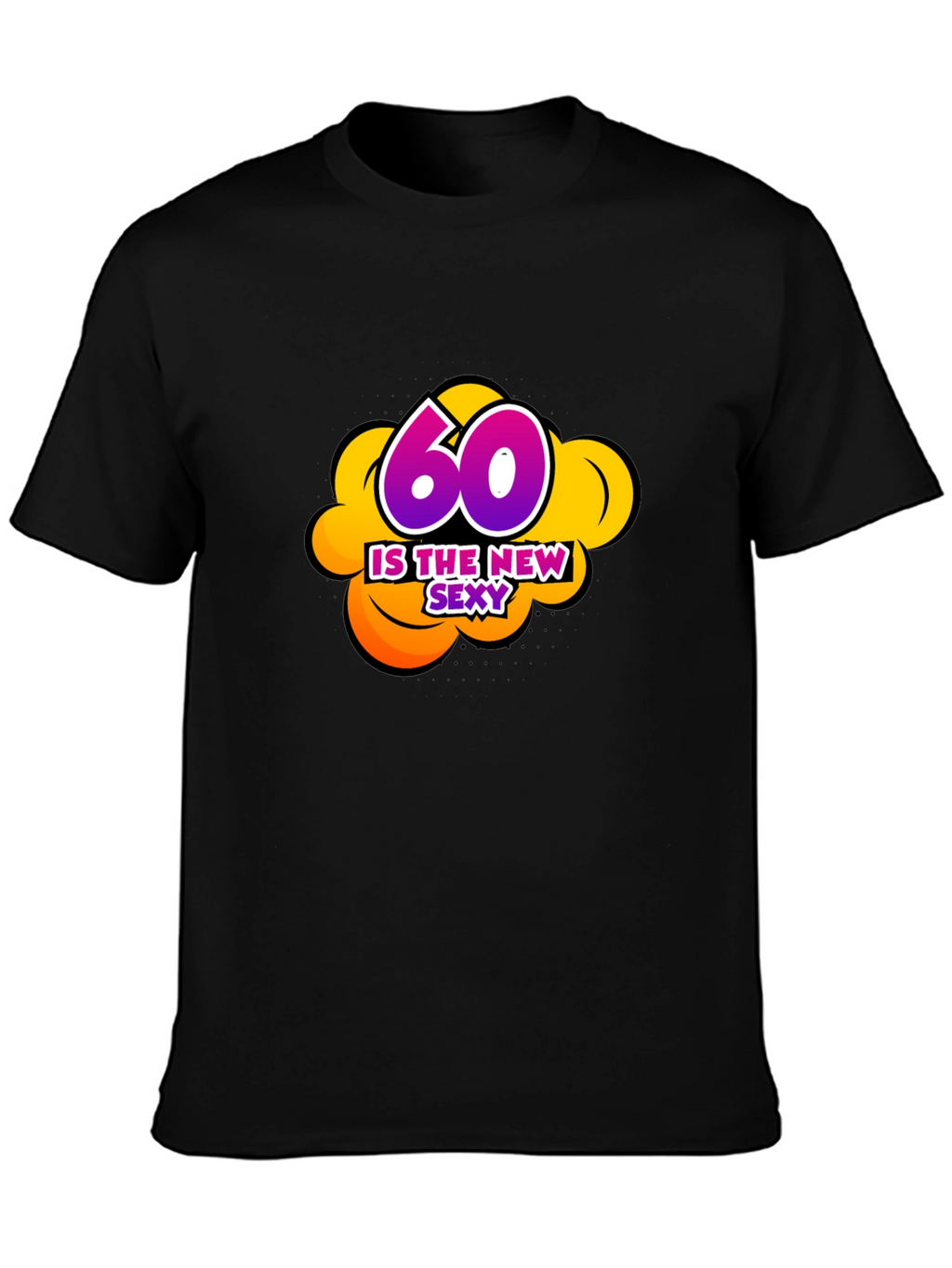 60 Is The New Sexy Graphic Black T-Shirt