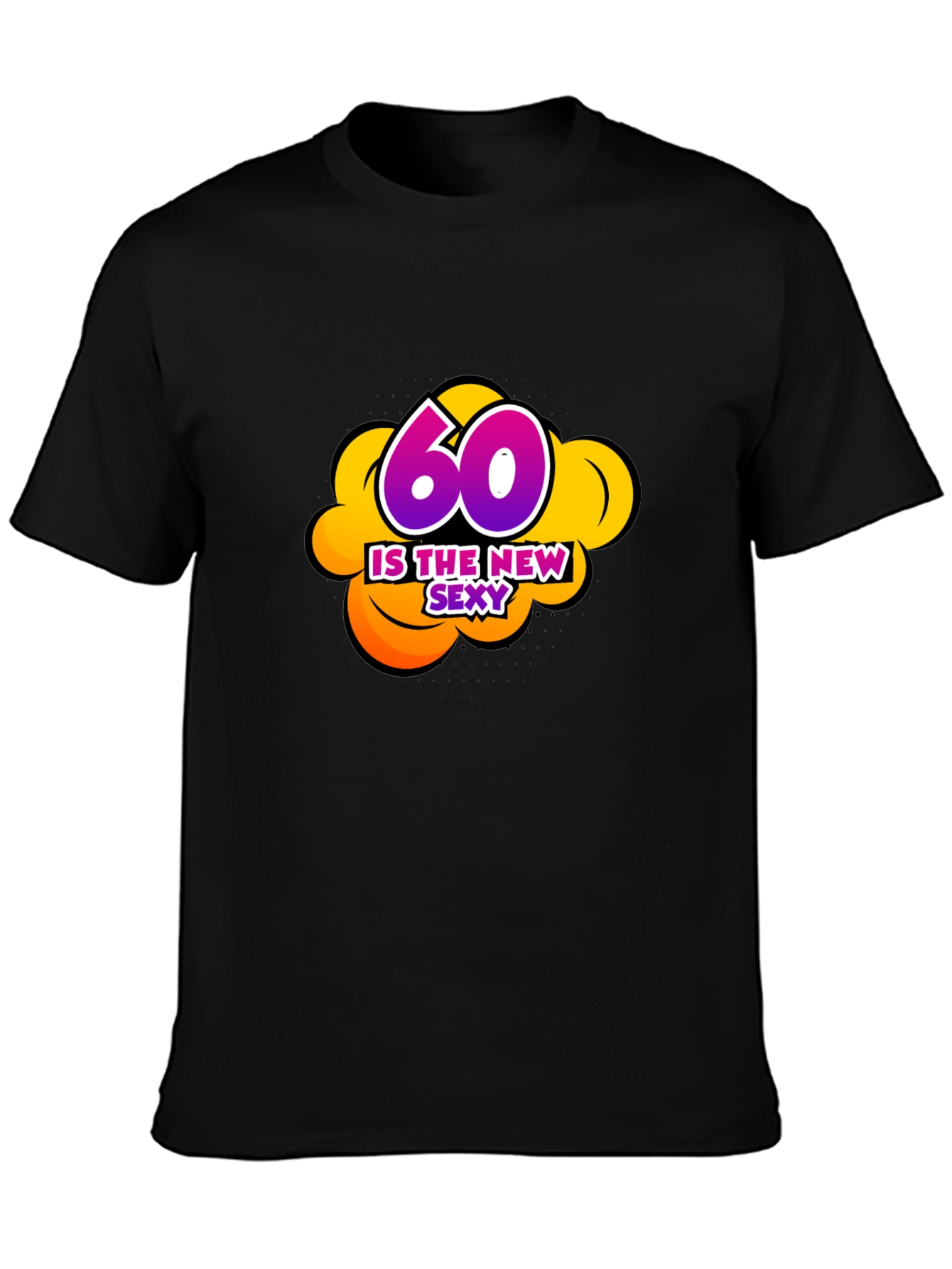 60 Is The New Sexy Graphic Black T-Shirt