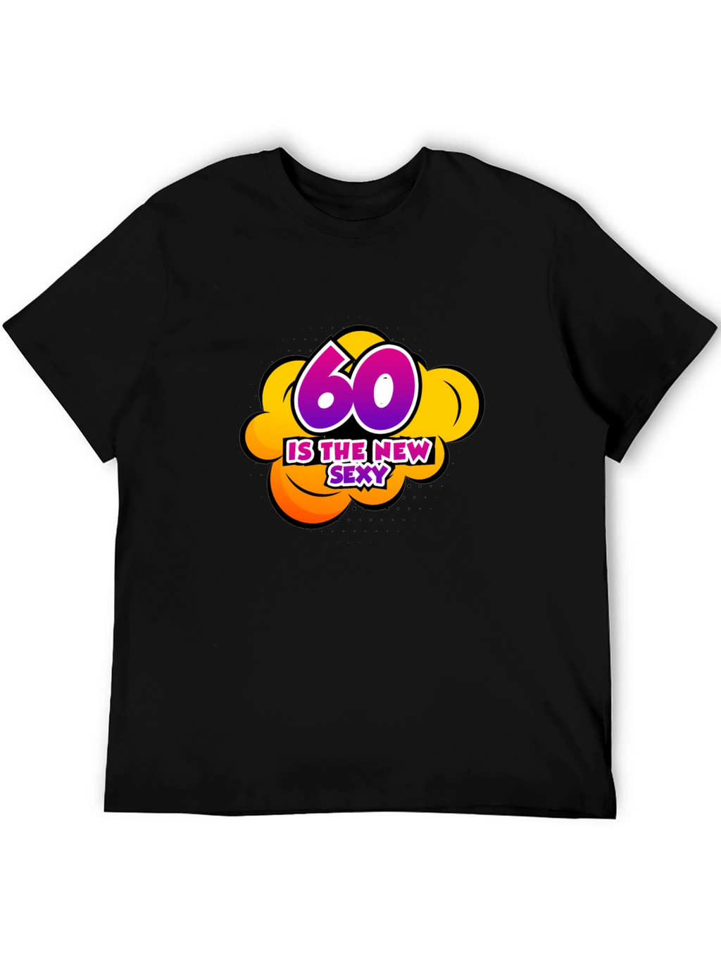 60 Is The New Sexy Graphic Black T-Shirt