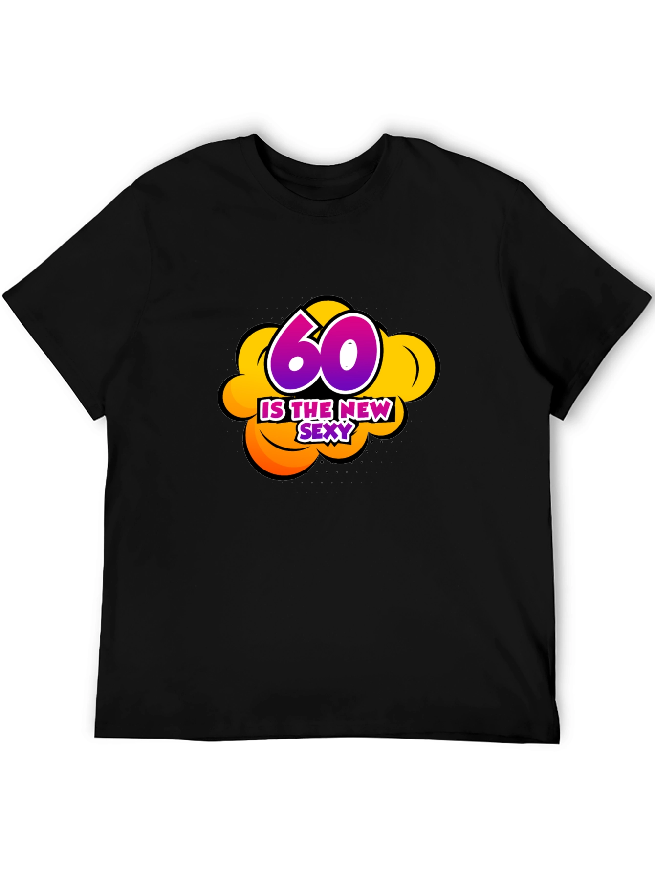 60 Is The New Sexy Graphic Black T-Shirt