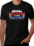 Sawdust is Man Glitter T-Shirt - Lumberjack Tee