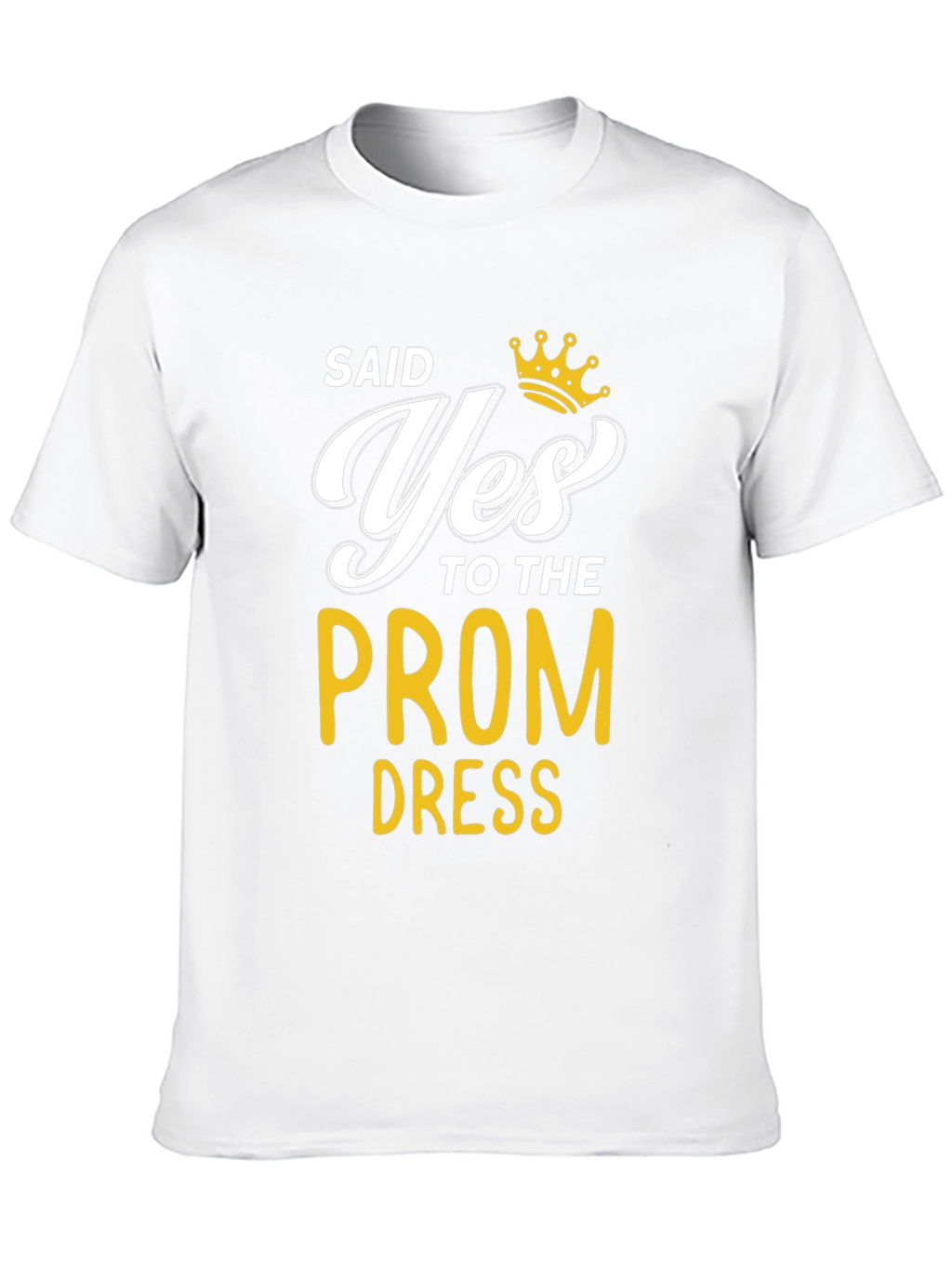 Said Yes to the Prom Dress Black T-Shirt