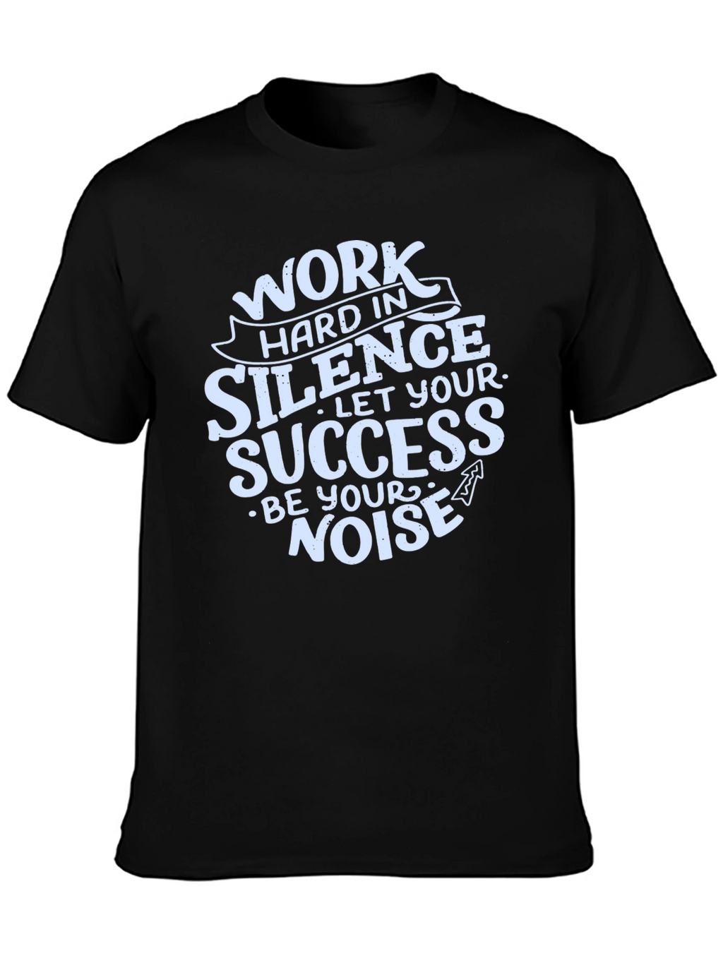 Work Hard in Silence Graphic T-Shirt