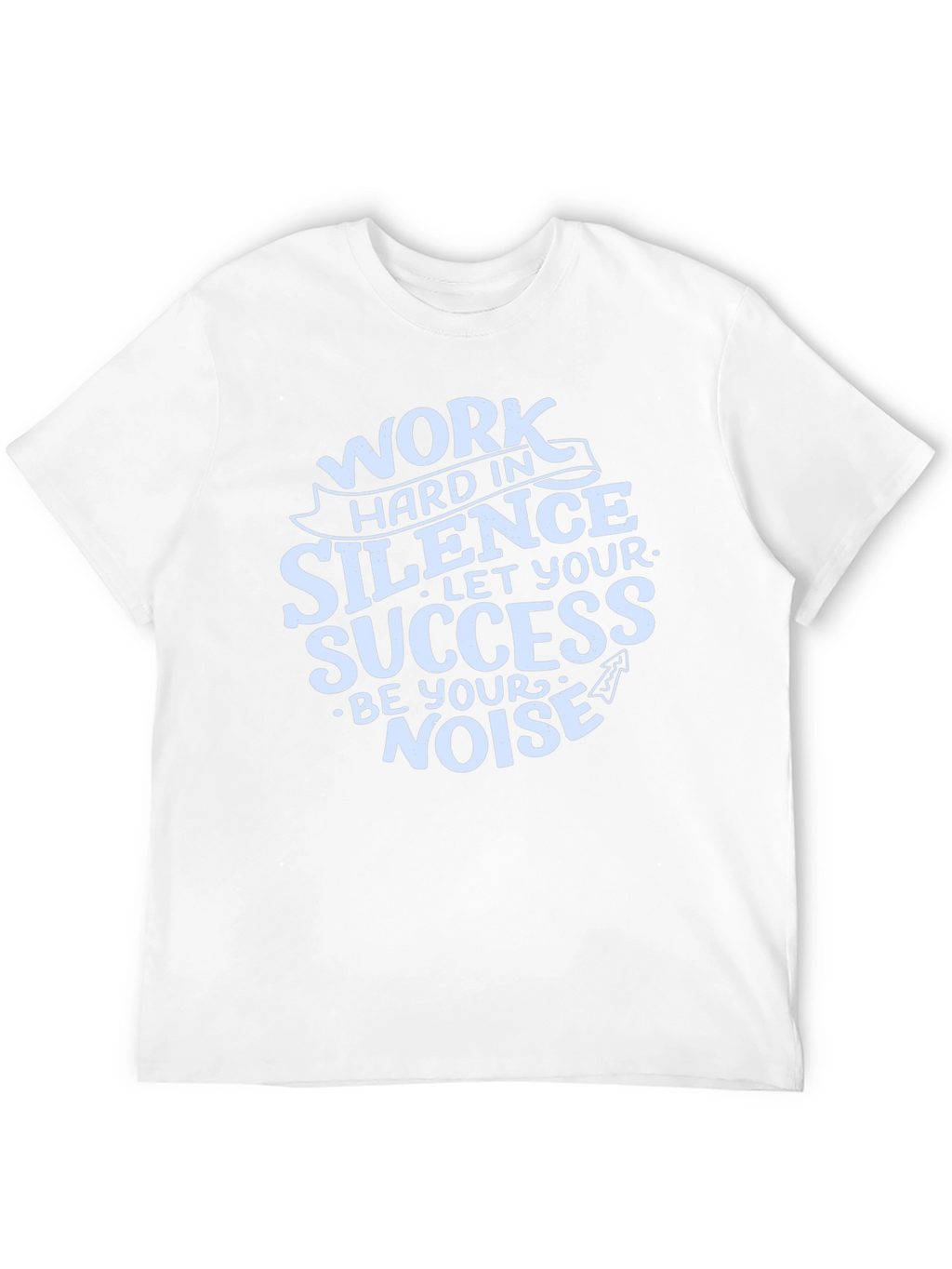 Work Hard in Silence Graphic T-Shirt