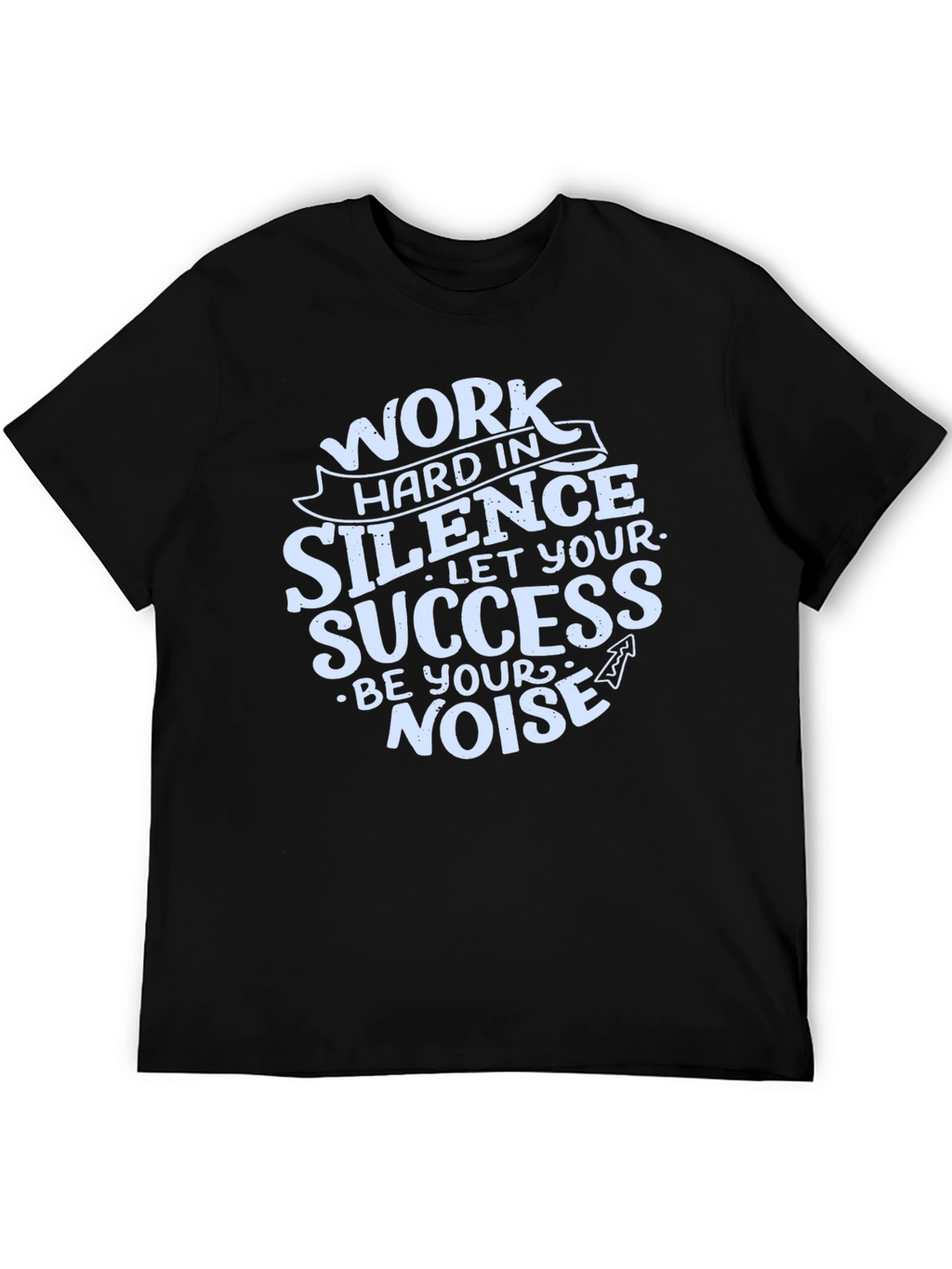 Work Hard in Silence Graphic T-Shirt