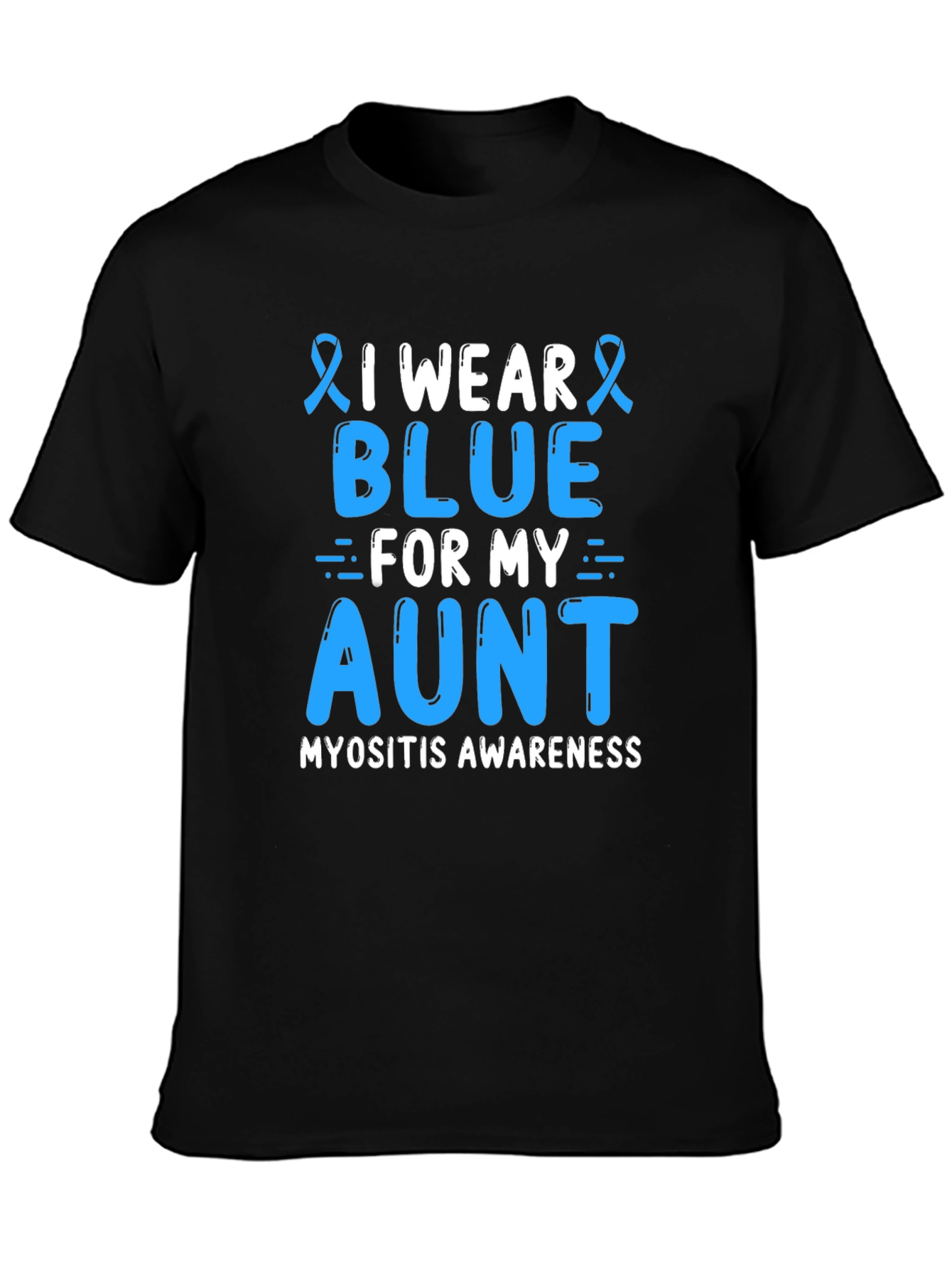 I Wear Blue For My Aunt - Myositis Awareness T-Shirt