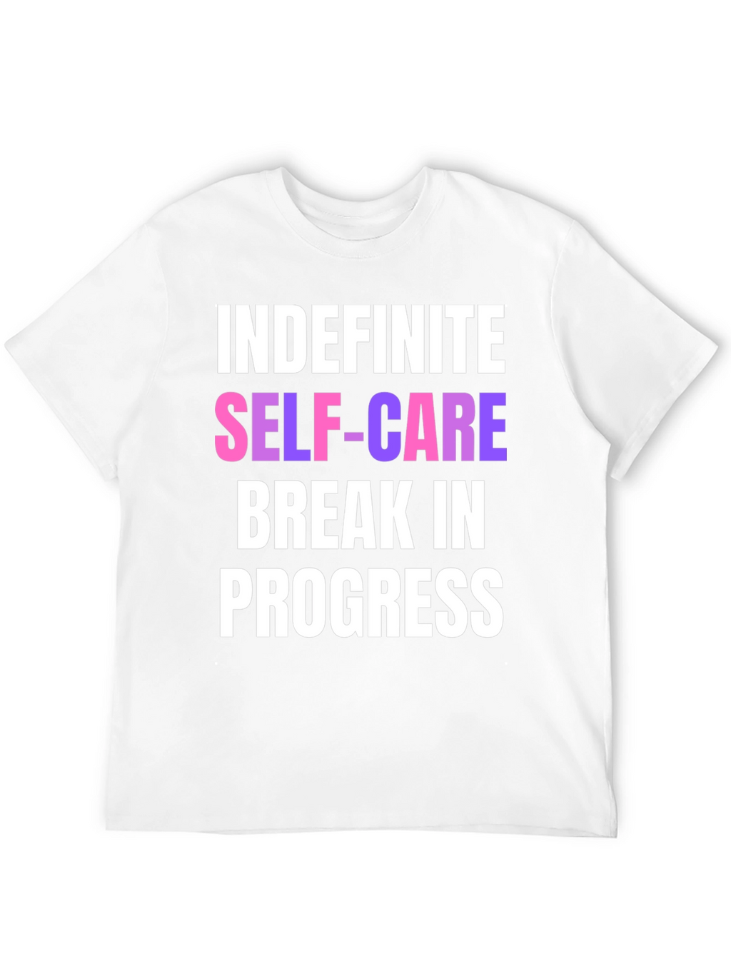 Indefinite Self-Care Break T-Shirt