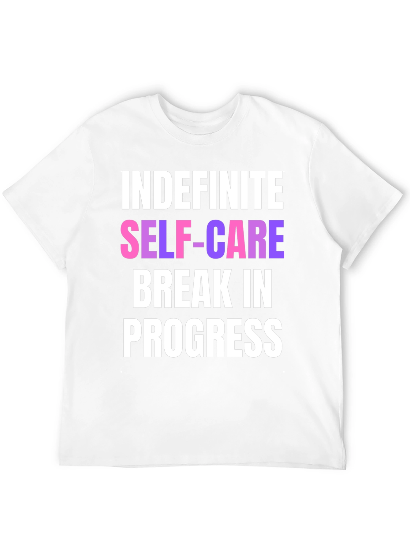 Indefinite Self-Care Break T-Shirt