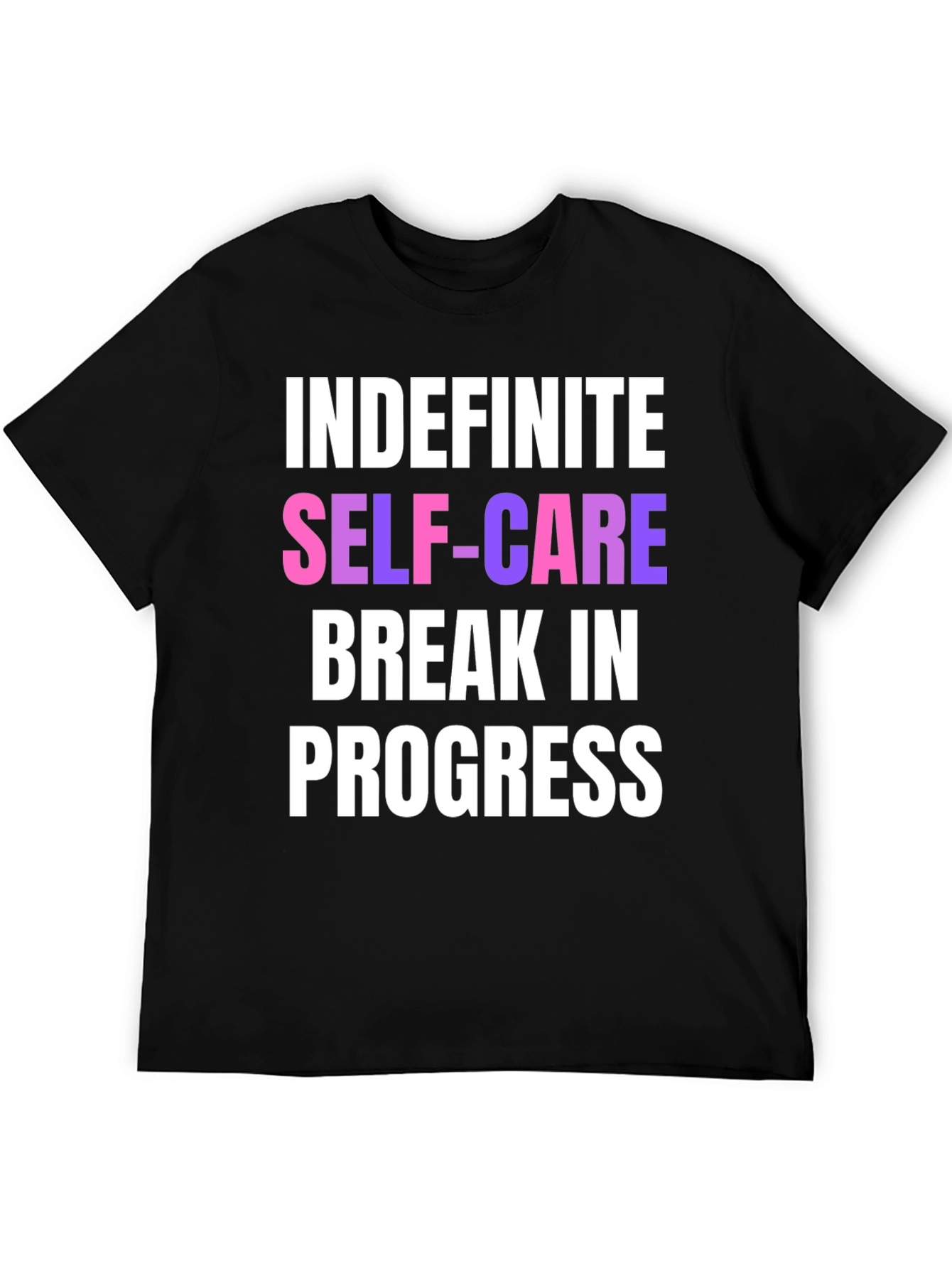 Indefinite Self-Care Break T-Shirt