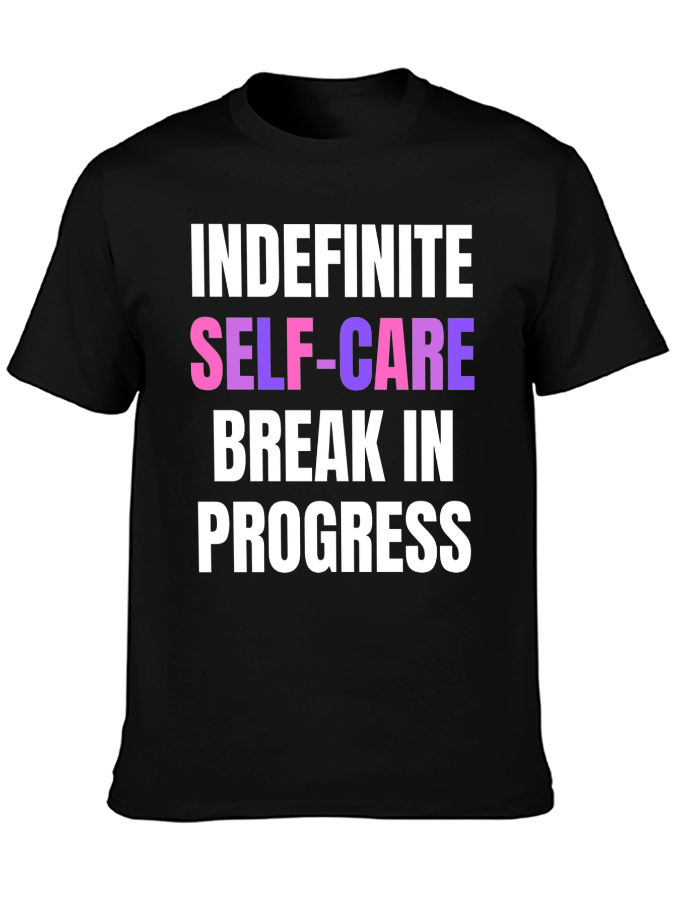 Indefinite Self-Care Break T-Shirt
