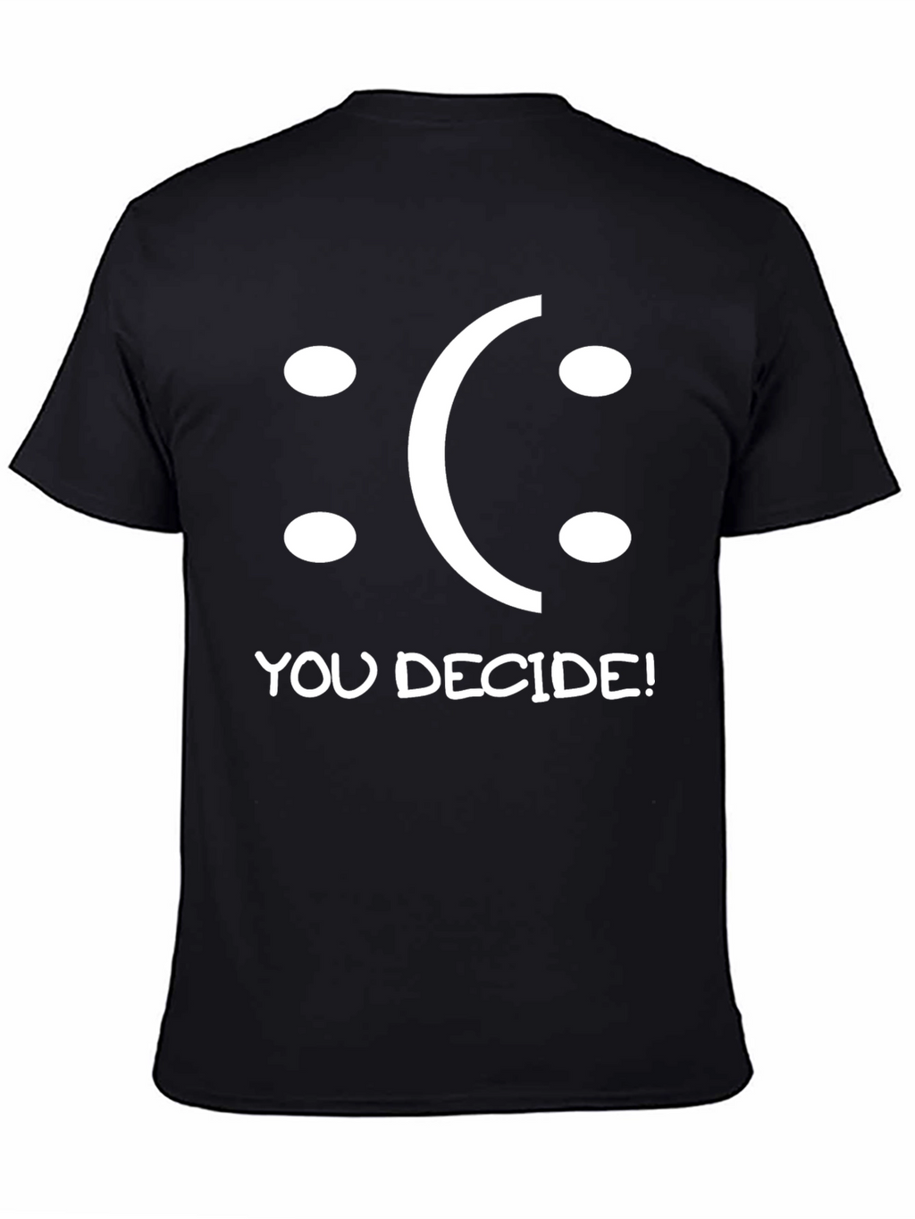 You Decide T-Shirt - Funny Graphic Tee