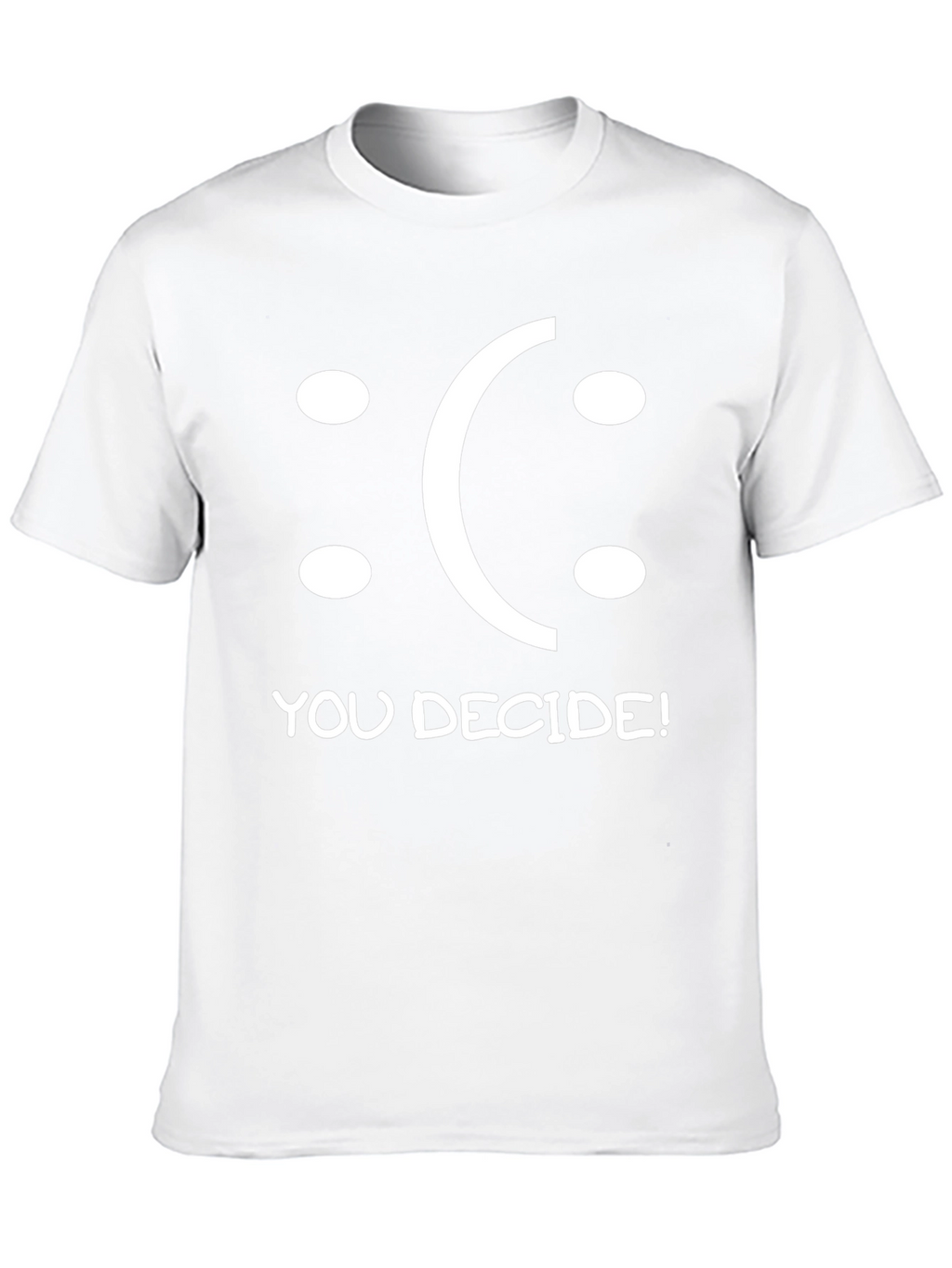 You Decide T-Shirt - Funny Graphic Tee