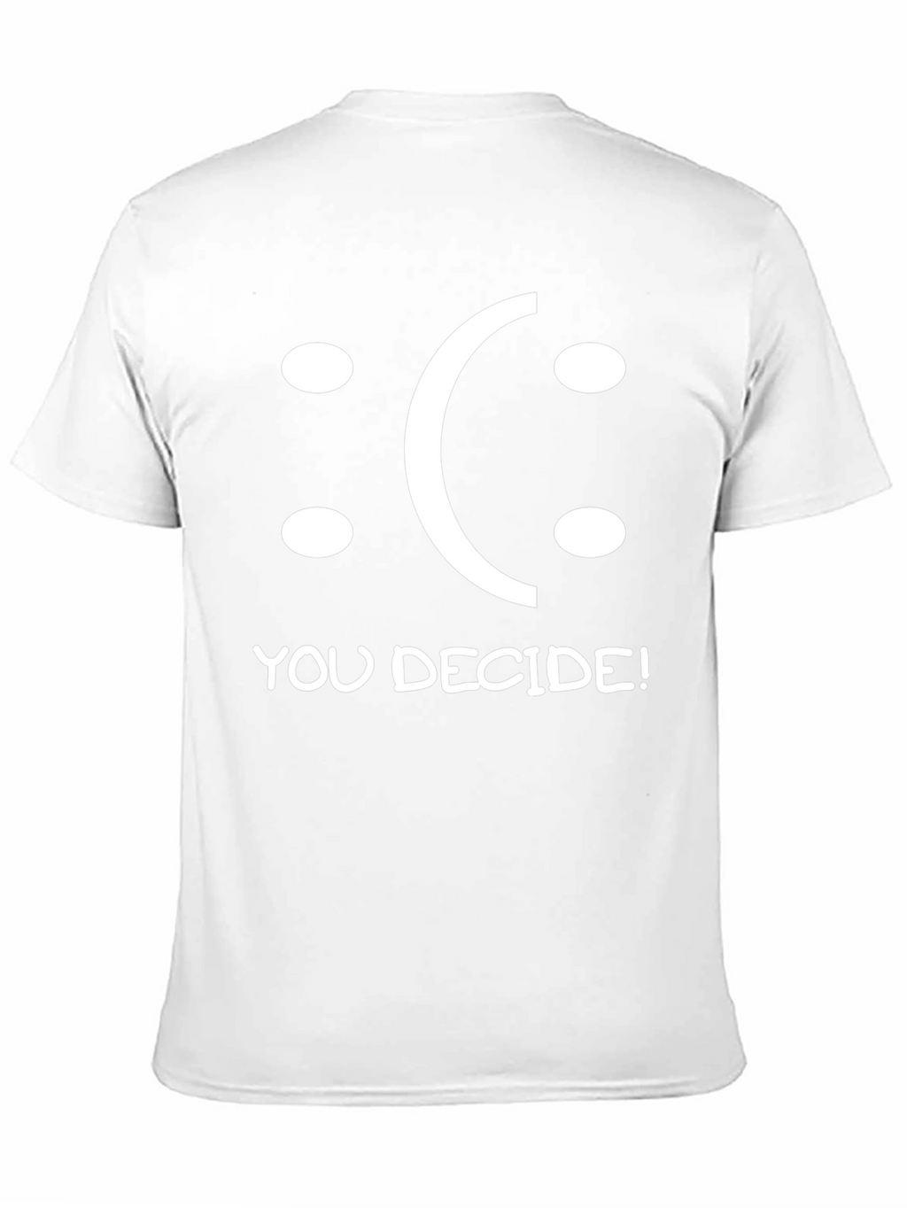 You Decide T-Shirt - Funny Graphic Tee
