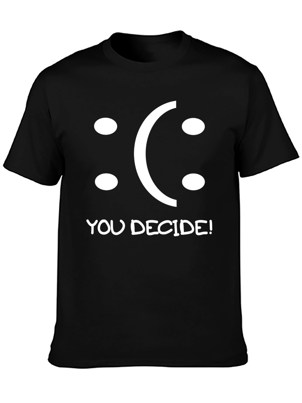 You Decide T-Shirt - Funny Graphic Tee