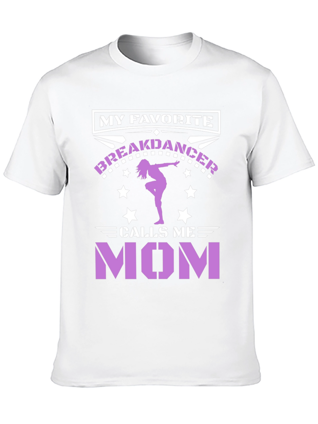 My Favorite Breakdancer Calls Me Mom T-Shirt