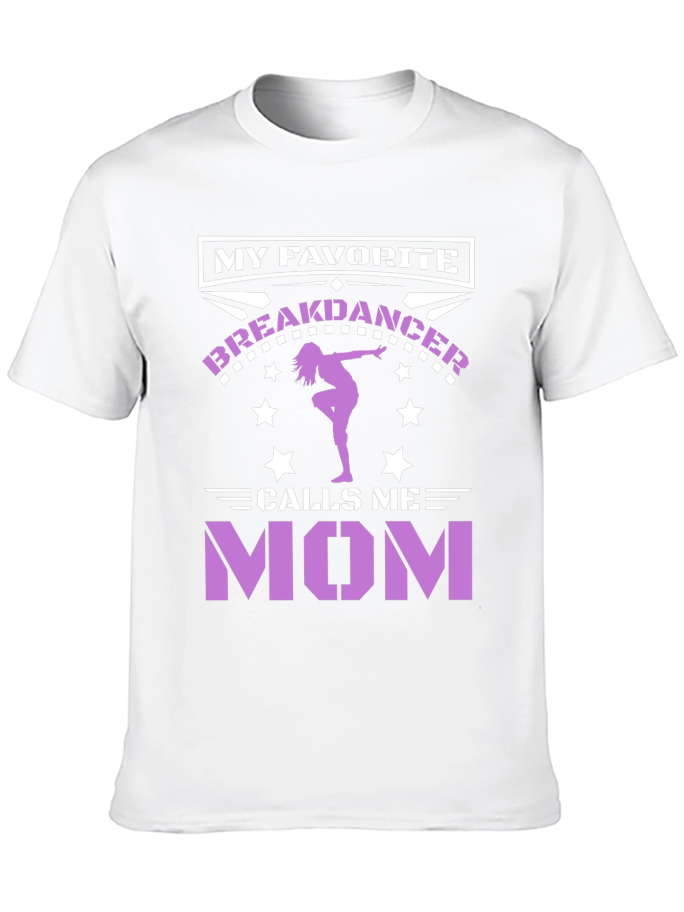 My Favorite Breakdancer Calls Me Mom T-Shirt