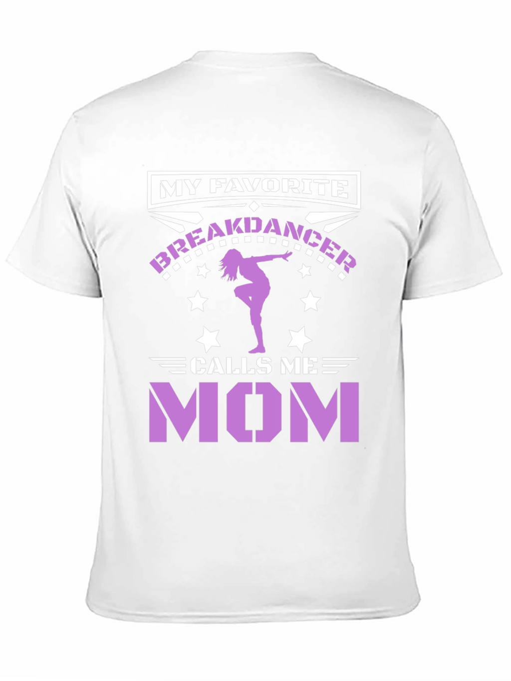 My Favorite Breakdancer Calls Me Mom T-Shirt