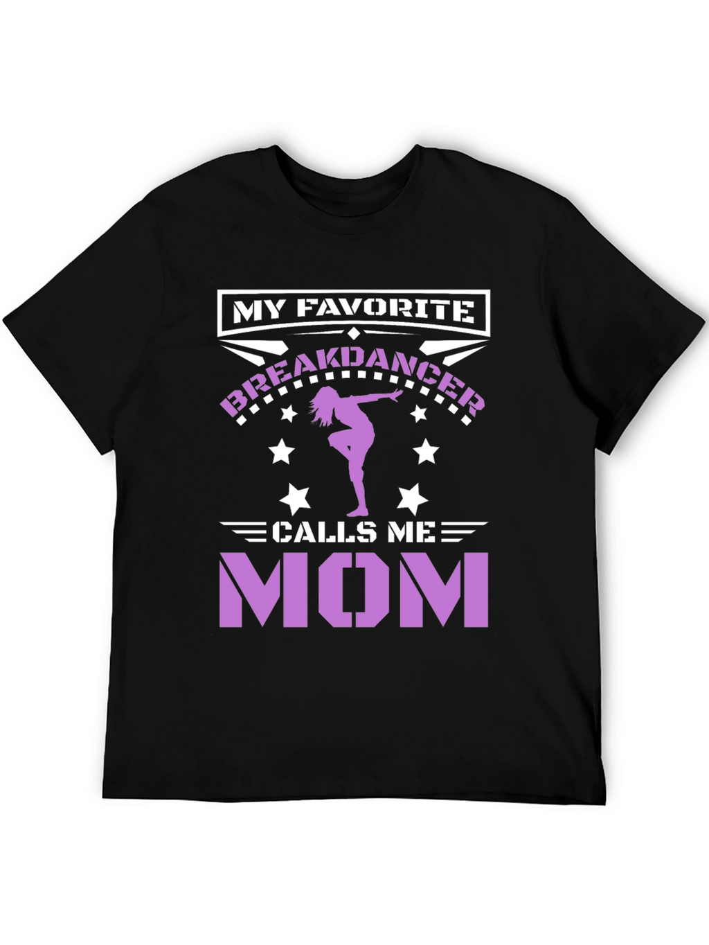 My Favorite Breakdancer Calls Me Mom T-Shirt