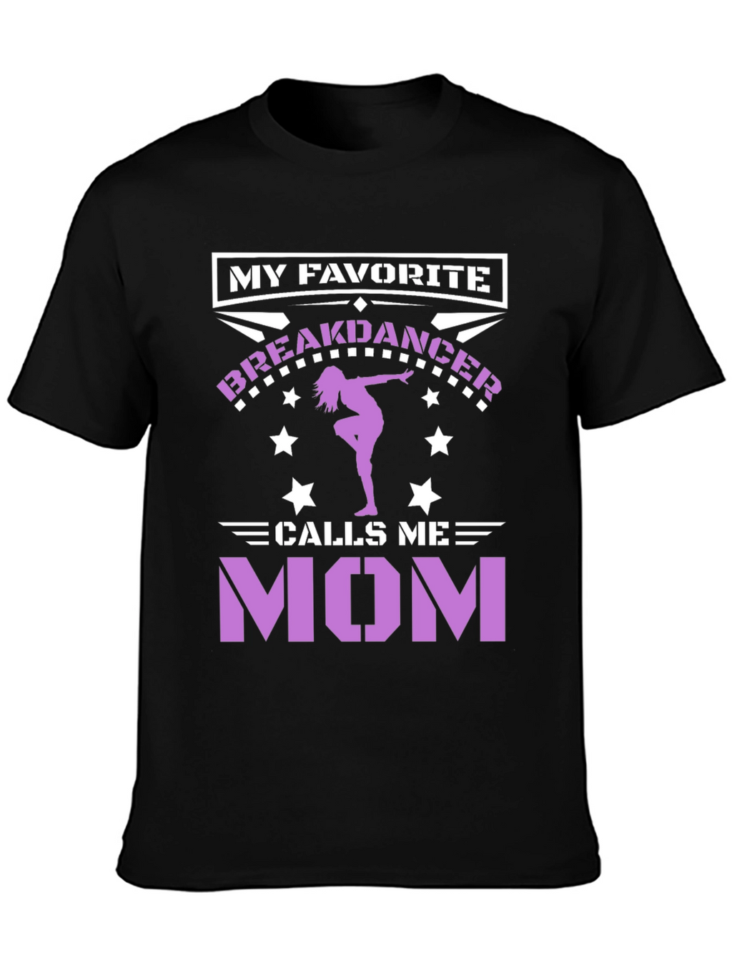 My Favorite Breakdancer Calls Me Mom T-Shirt