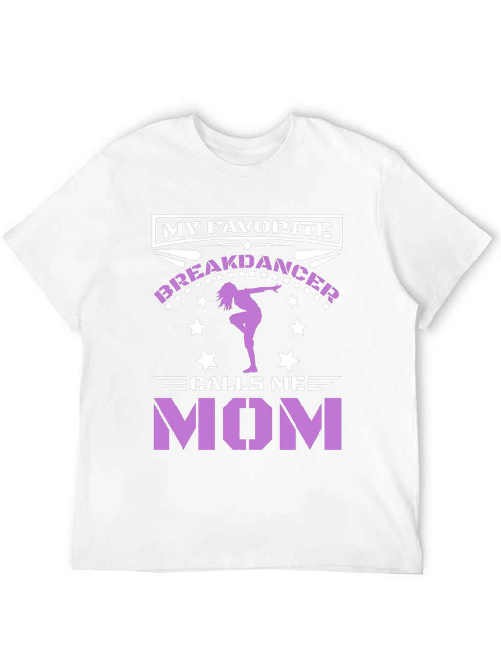 My Favorite Breakdancer Calls Me Mom T-Shirt