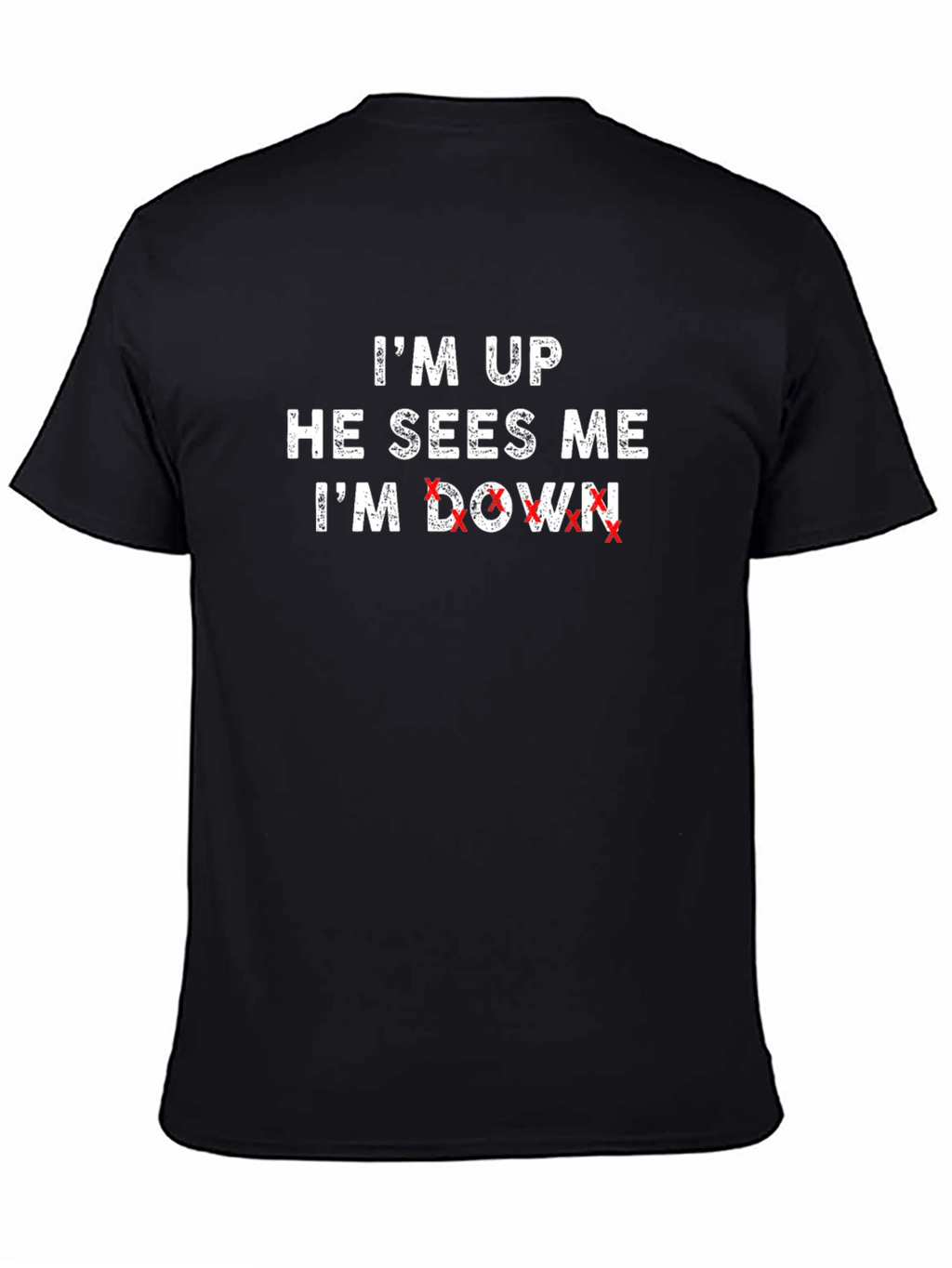 Im Up He Sees Me Im Down T-Shirt