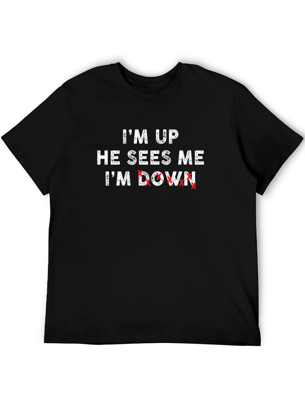 Im Up He Sees Me Im Down T-Shirt