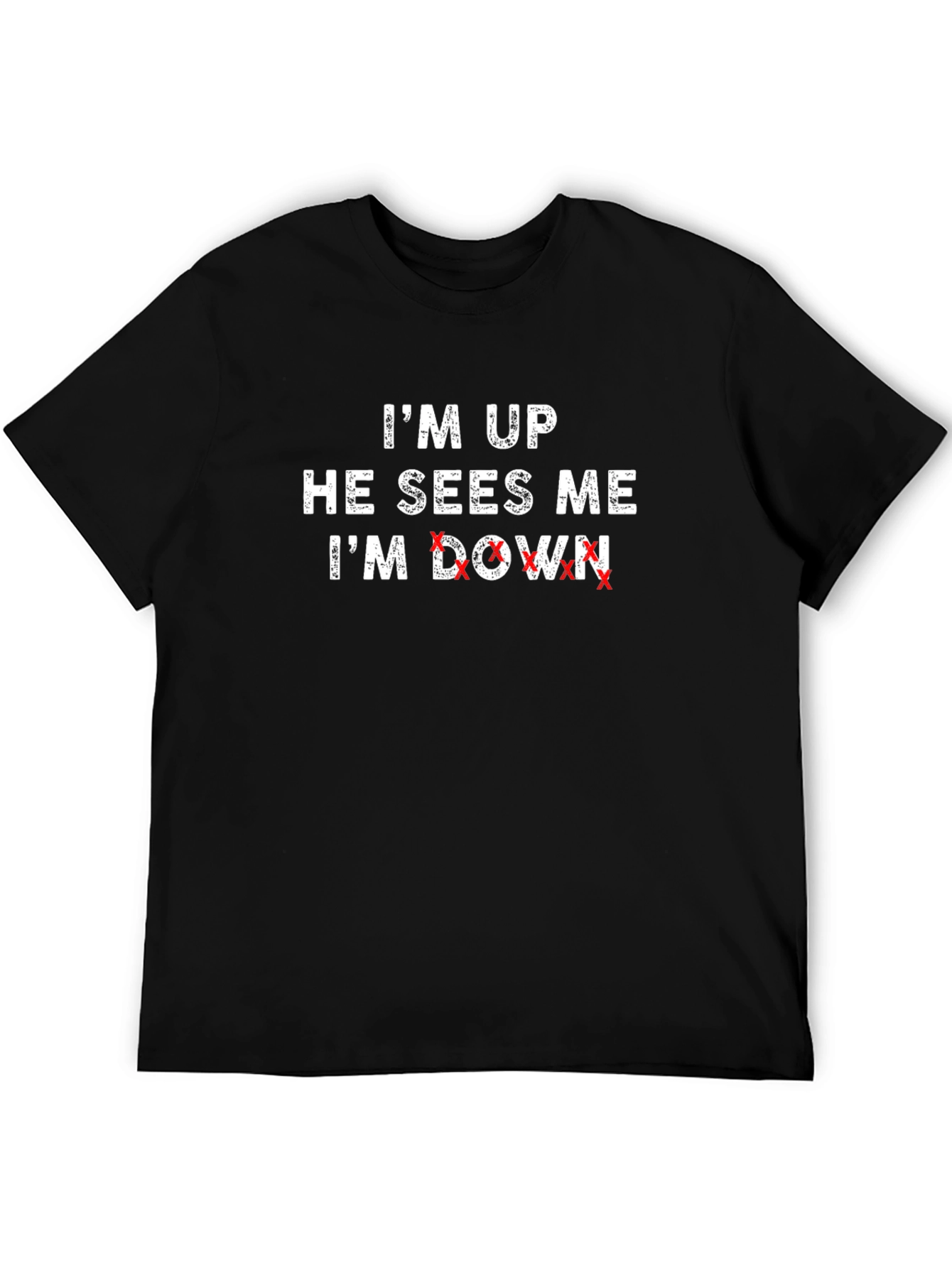 Im Up He Sees Me Im Down T-Shirt