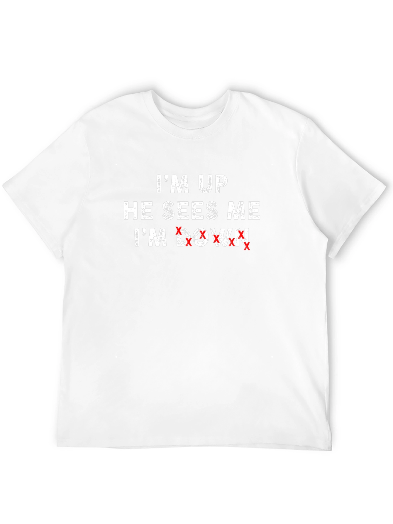 Im Up He Sees Me Im Down T-Shirt