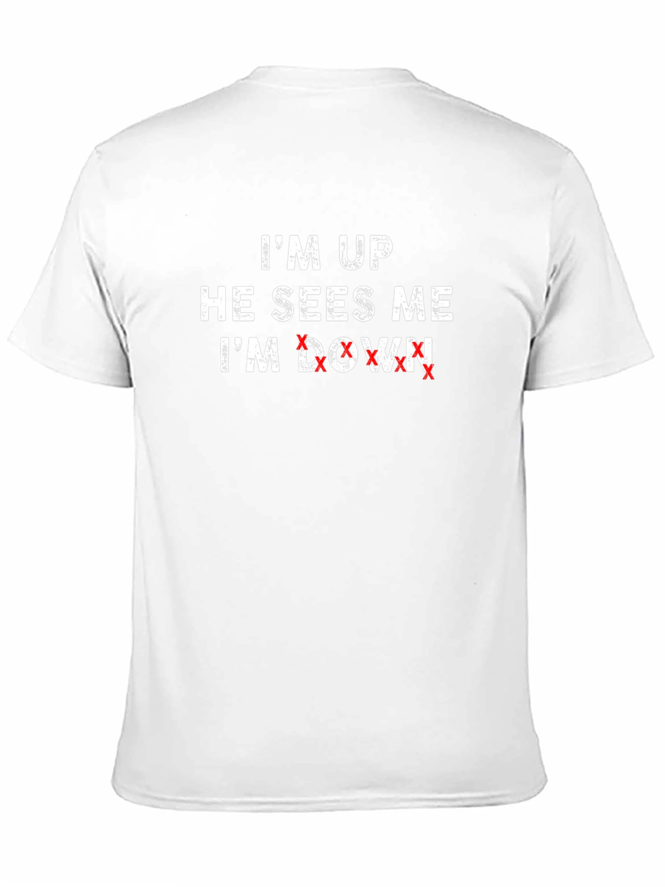 Im Up He Sees Me Im Down T-Shirt