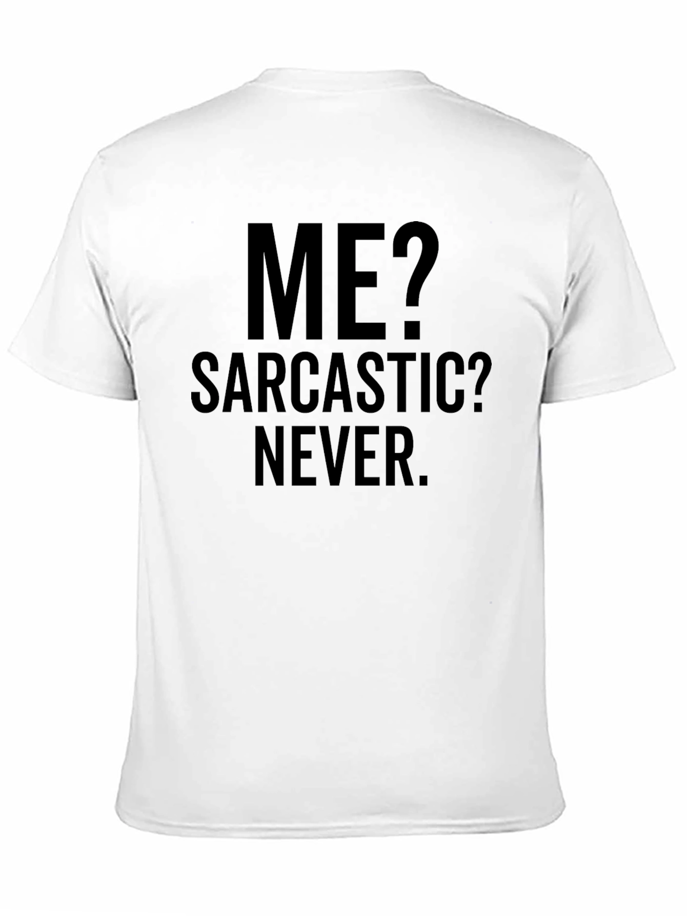 Sarcastic? Never. Graphic Tee
