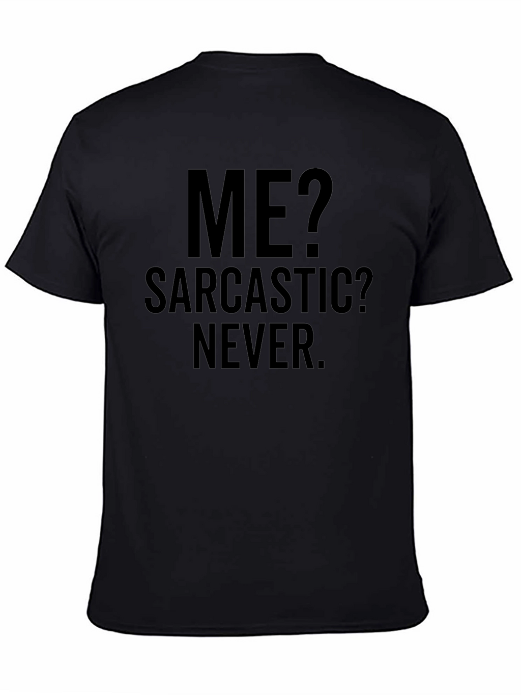 Sarcastic? Never. Graphic Tee