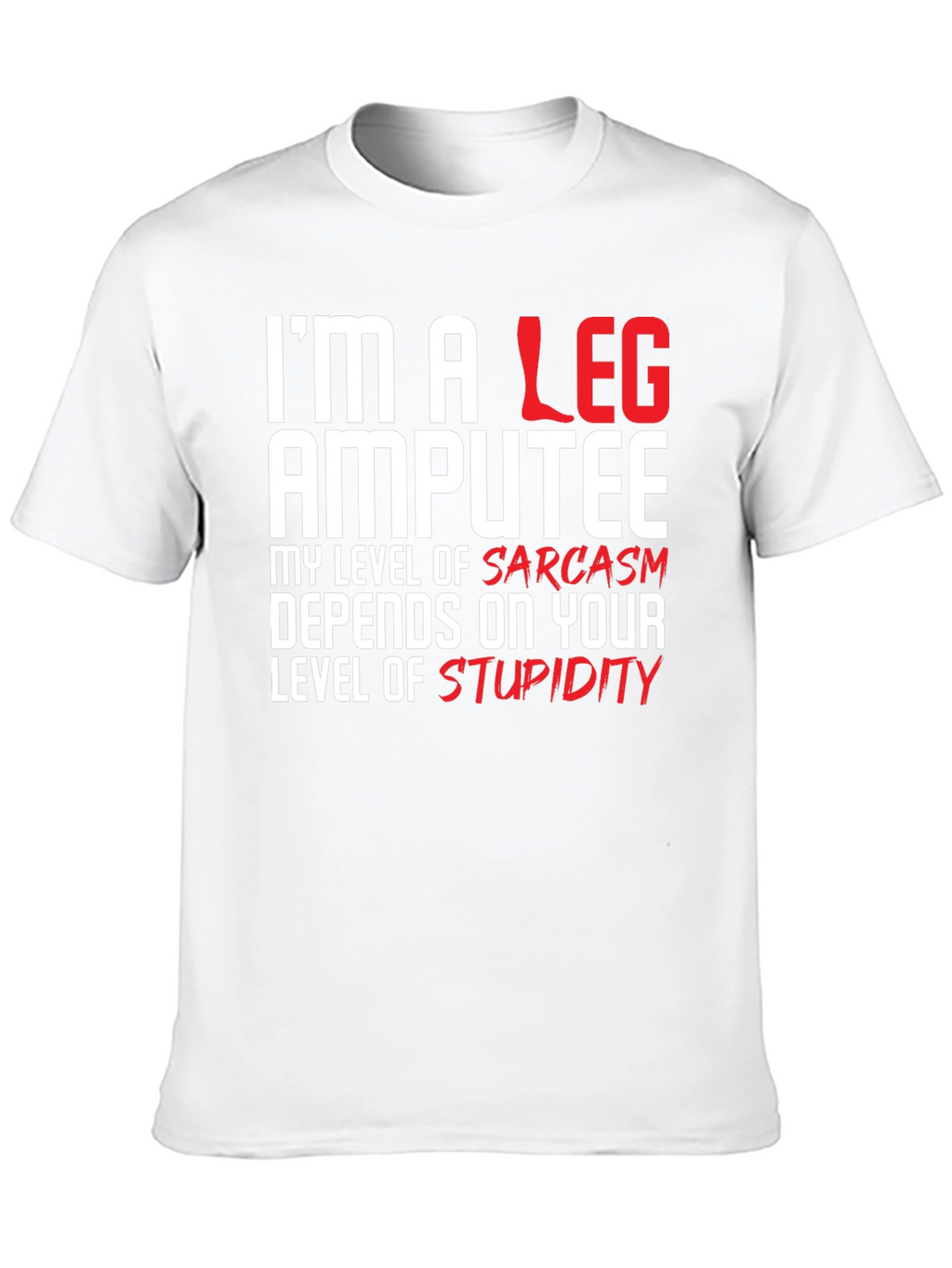Im a Leg Amputee Graphic T-Shirt