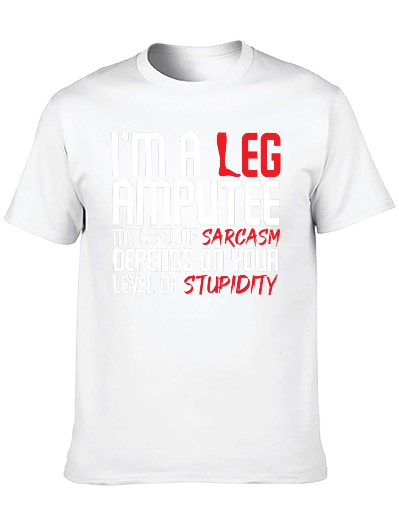 Im a Leg Amputee Graphic T-Shirt