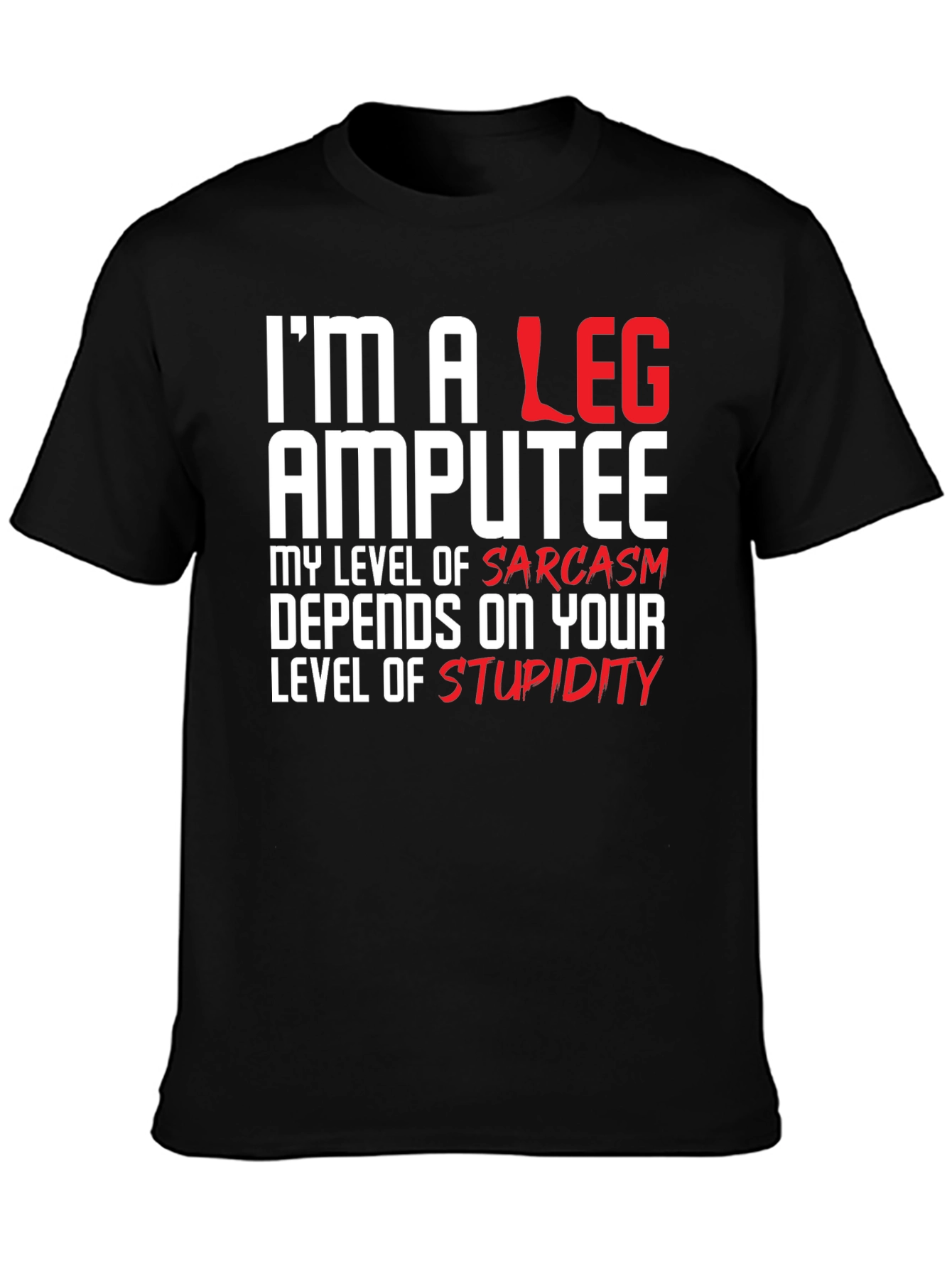 Im a Leg Amputee Graphic T-Shirt