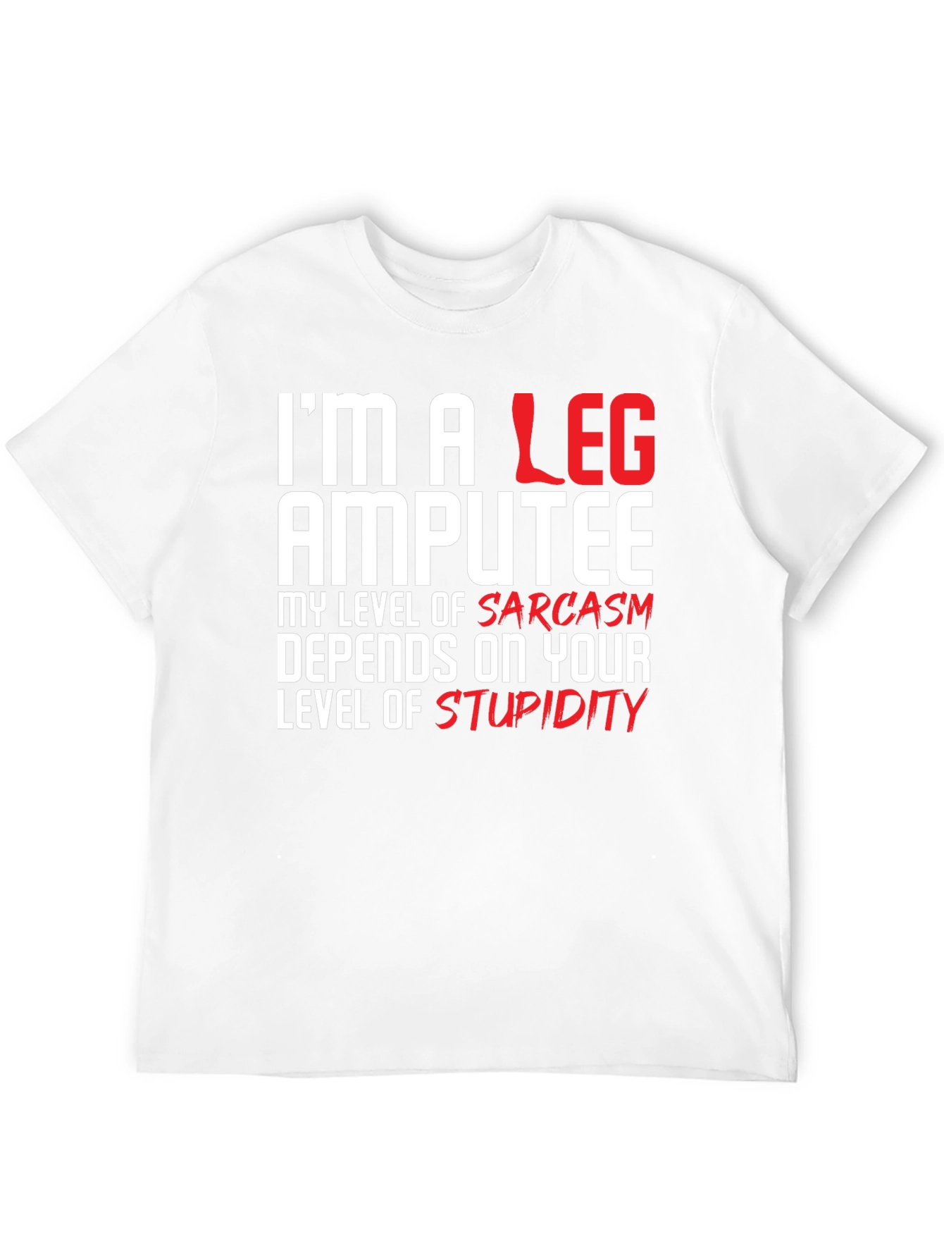 Im a Leg Amputee Graphic T-Shirt