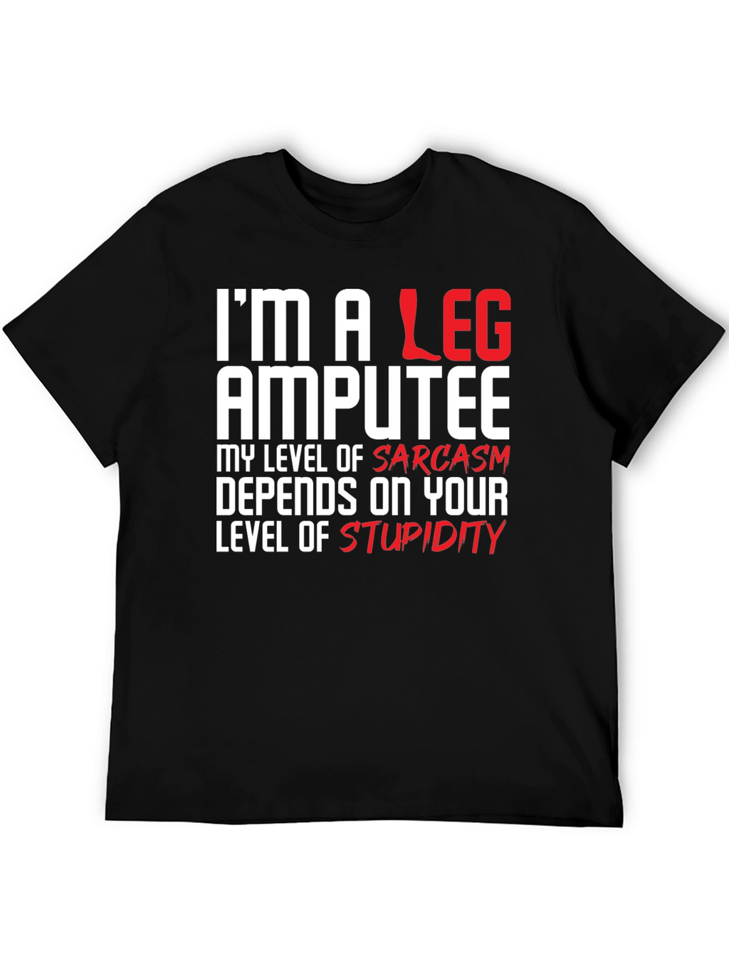 Im a Leg Amputee Graphic T-Shirt