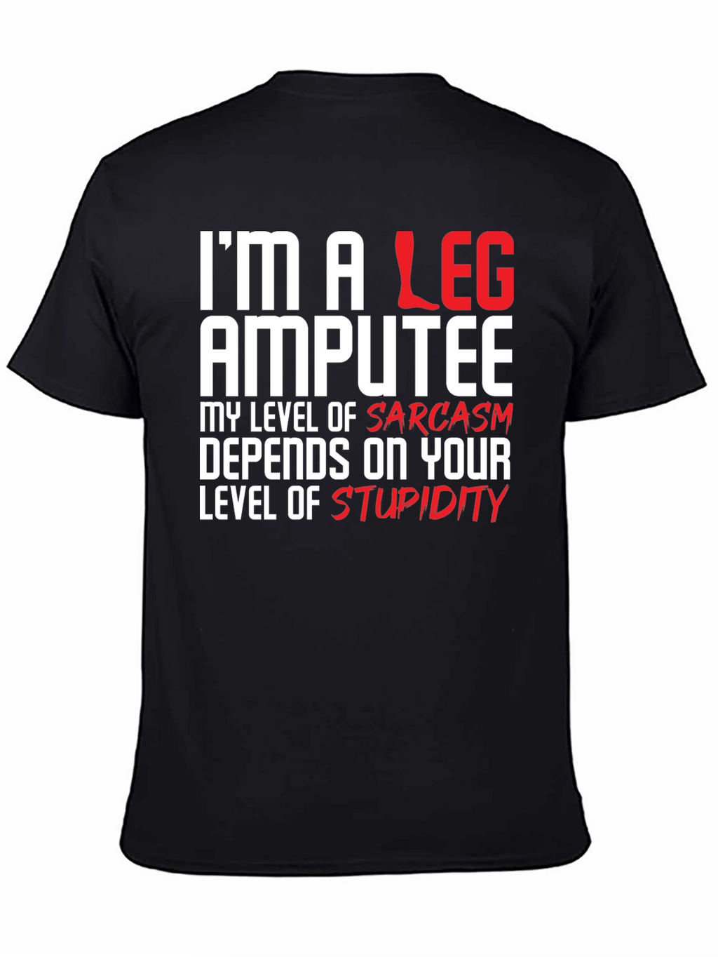Im a Leg Amputee Graphic T-Shirt