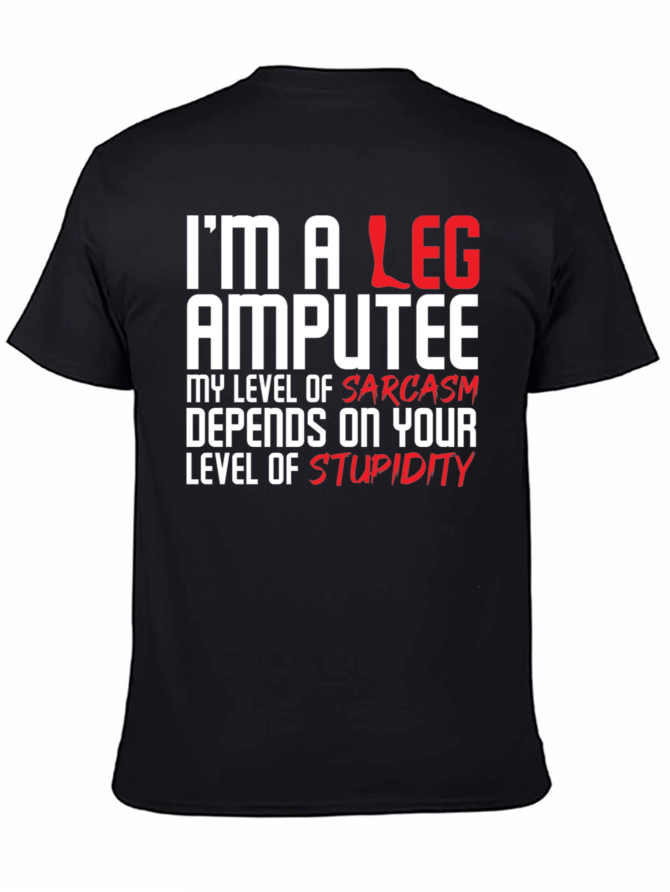 Im a Leg Amputee Graphic T-Shirt