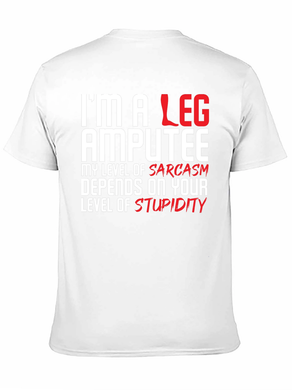 Im a Leg Amputee Graphic T-Shirt
