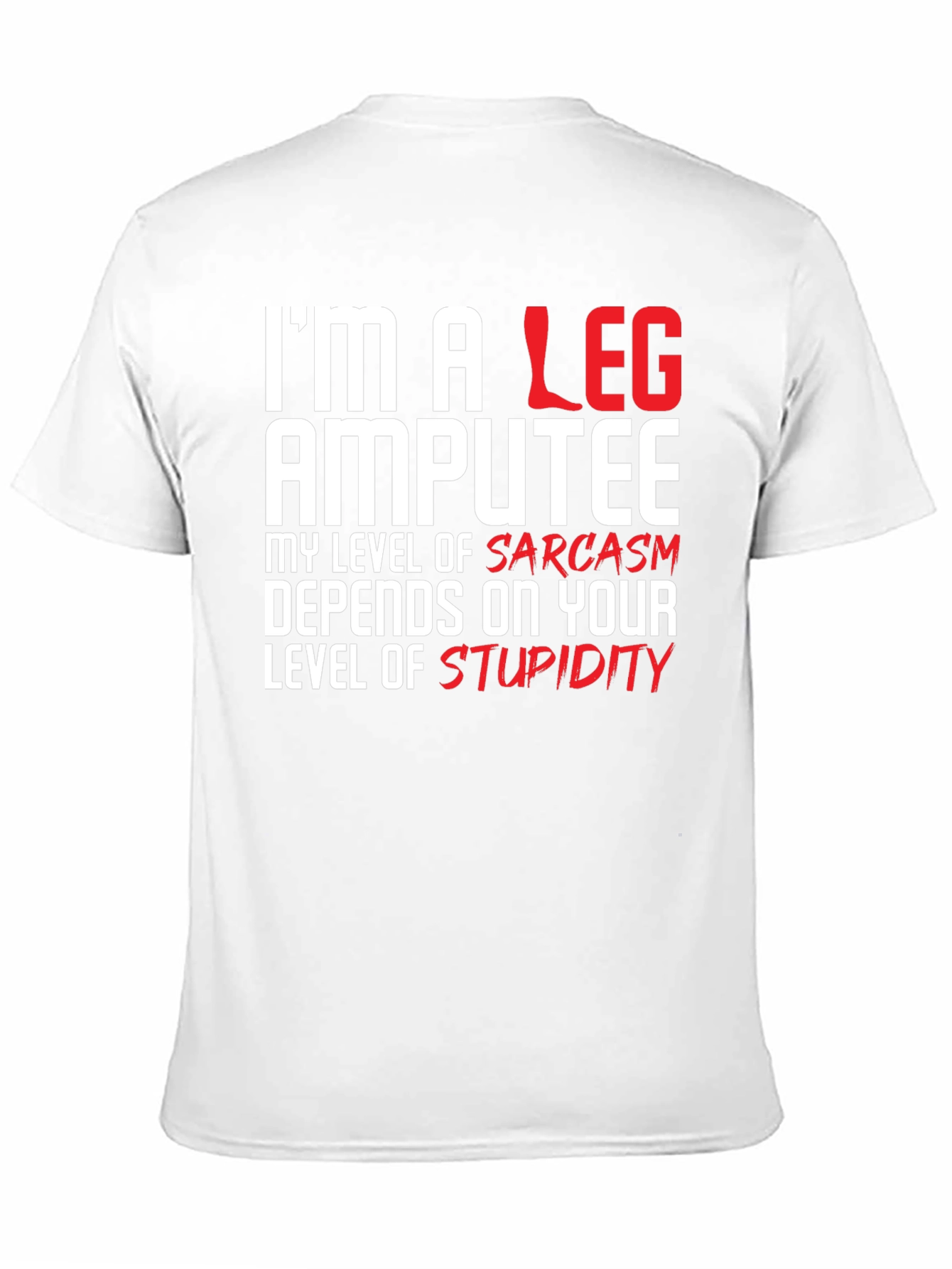 Im a Leg Amputee Graphic T-Shirt