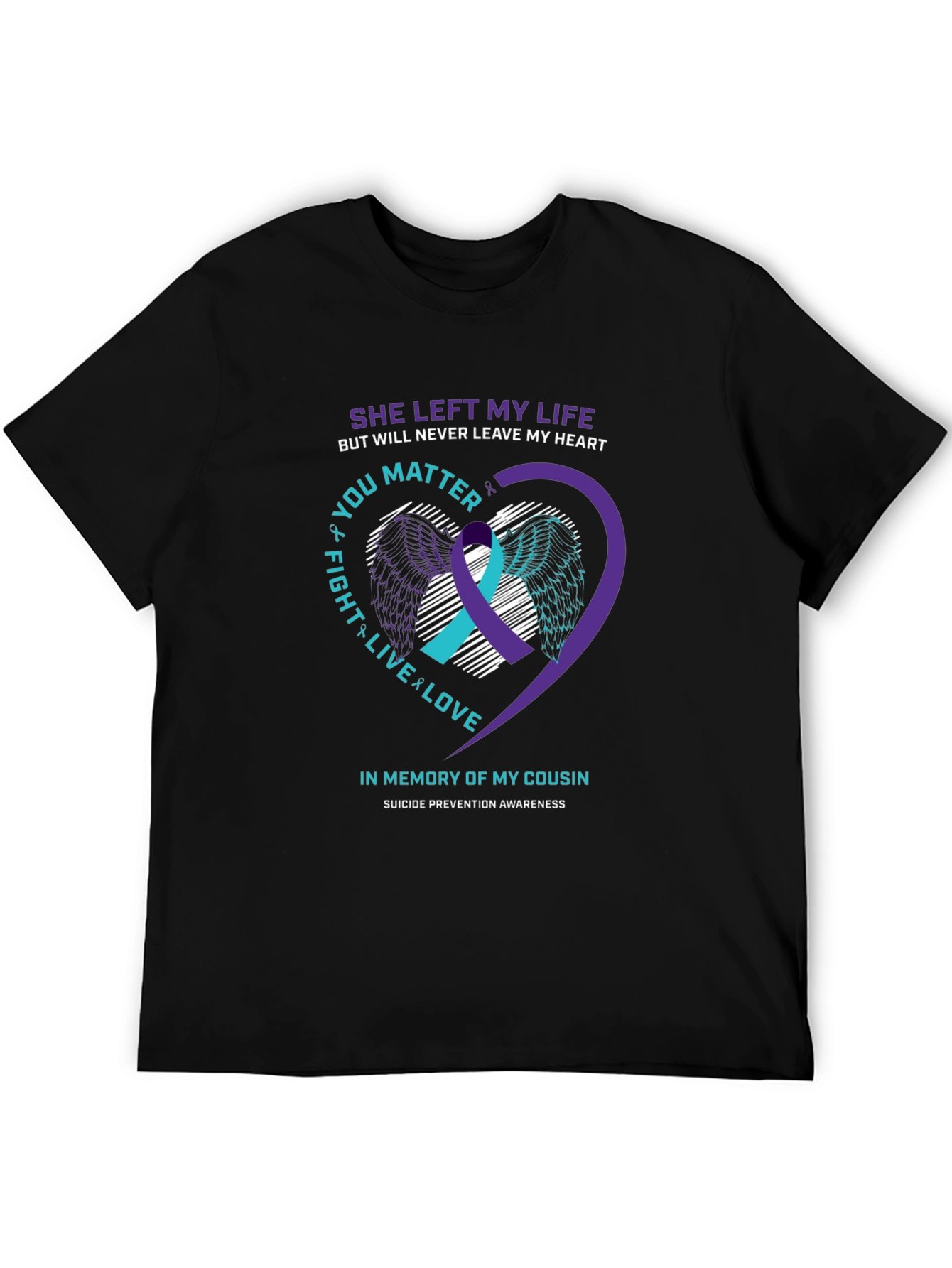 Suicide Awareness T-Shirt - In Memory of My Cousin