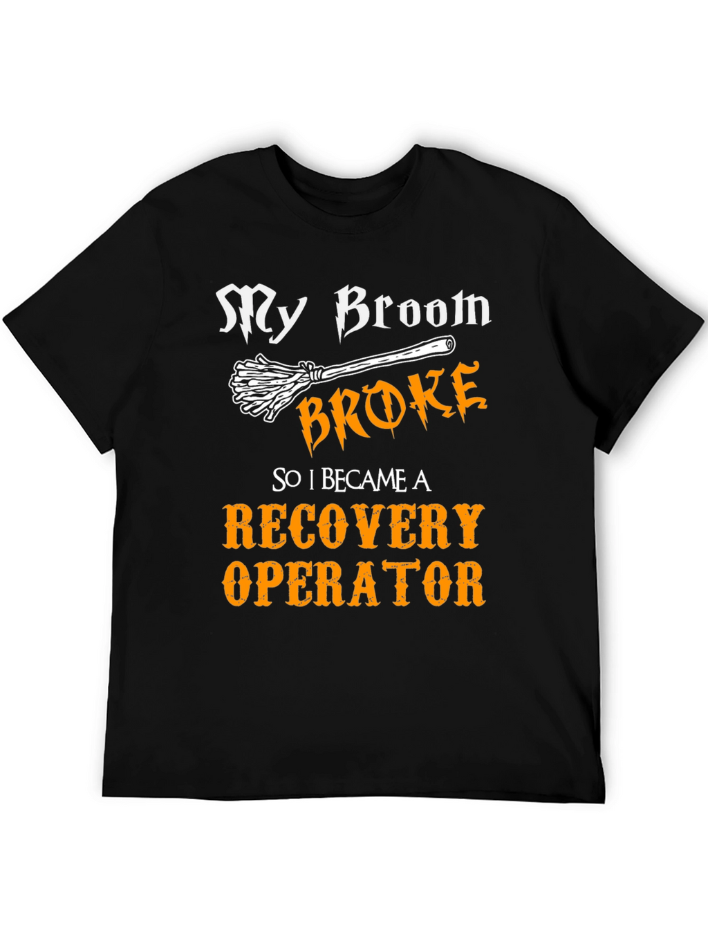 My Broom Broke Recovery Operator T-Shirt