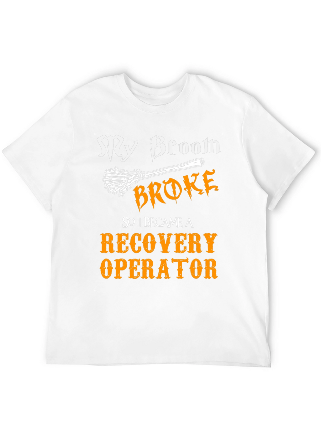 My Broom Broke Recovery Operator T-Shirt