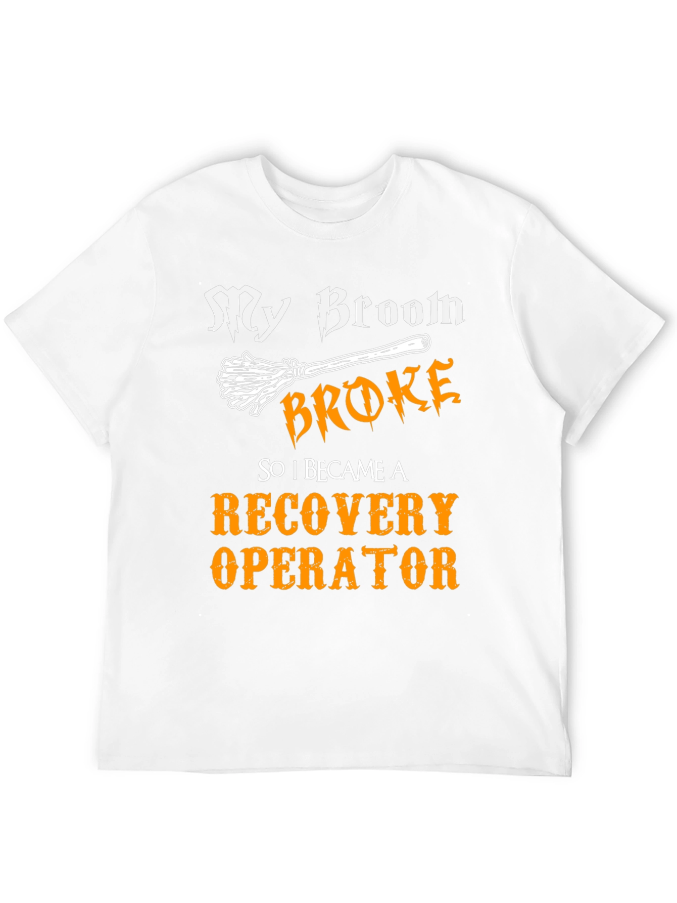 My Broom Broke Recovery Operator T-Shirt