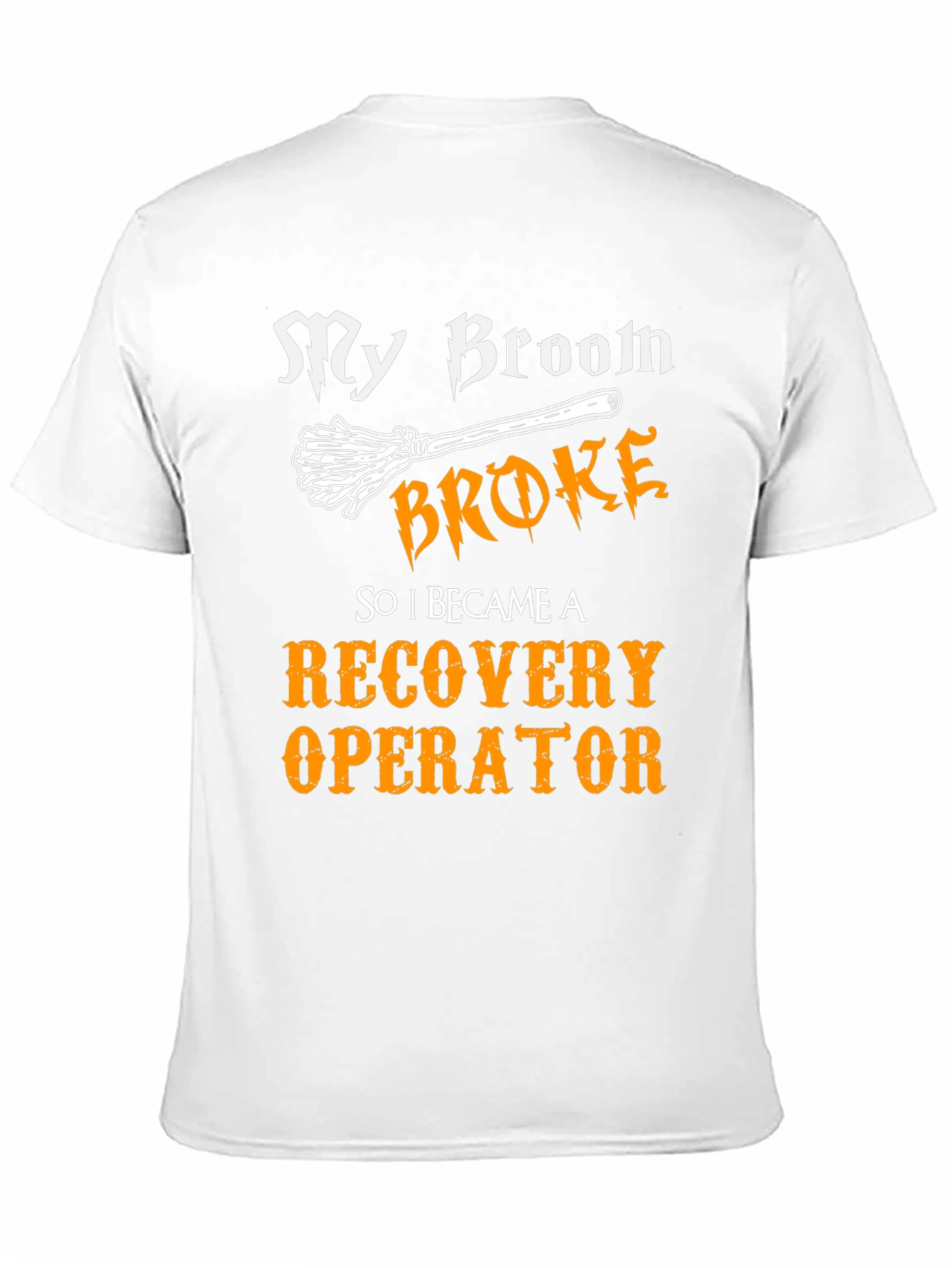 My Broom Broke Recovery Operator T-Shirt