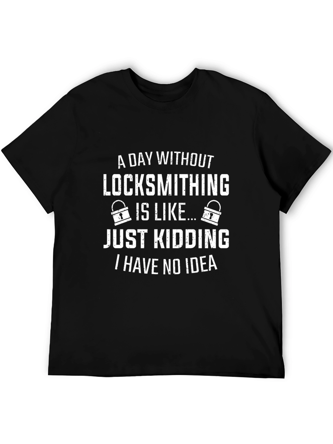 Funny Locksmithing T-Shirt - A Day Without...